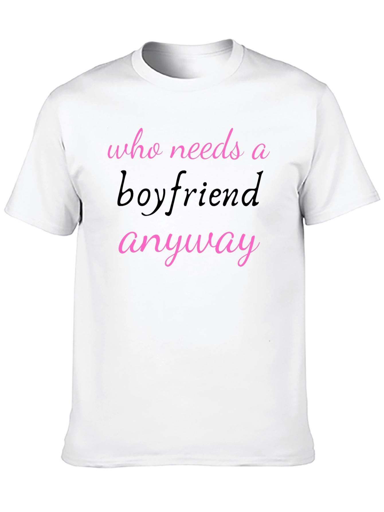Black Who Needs A Boyfriend Anyway T-Shirt view 10
