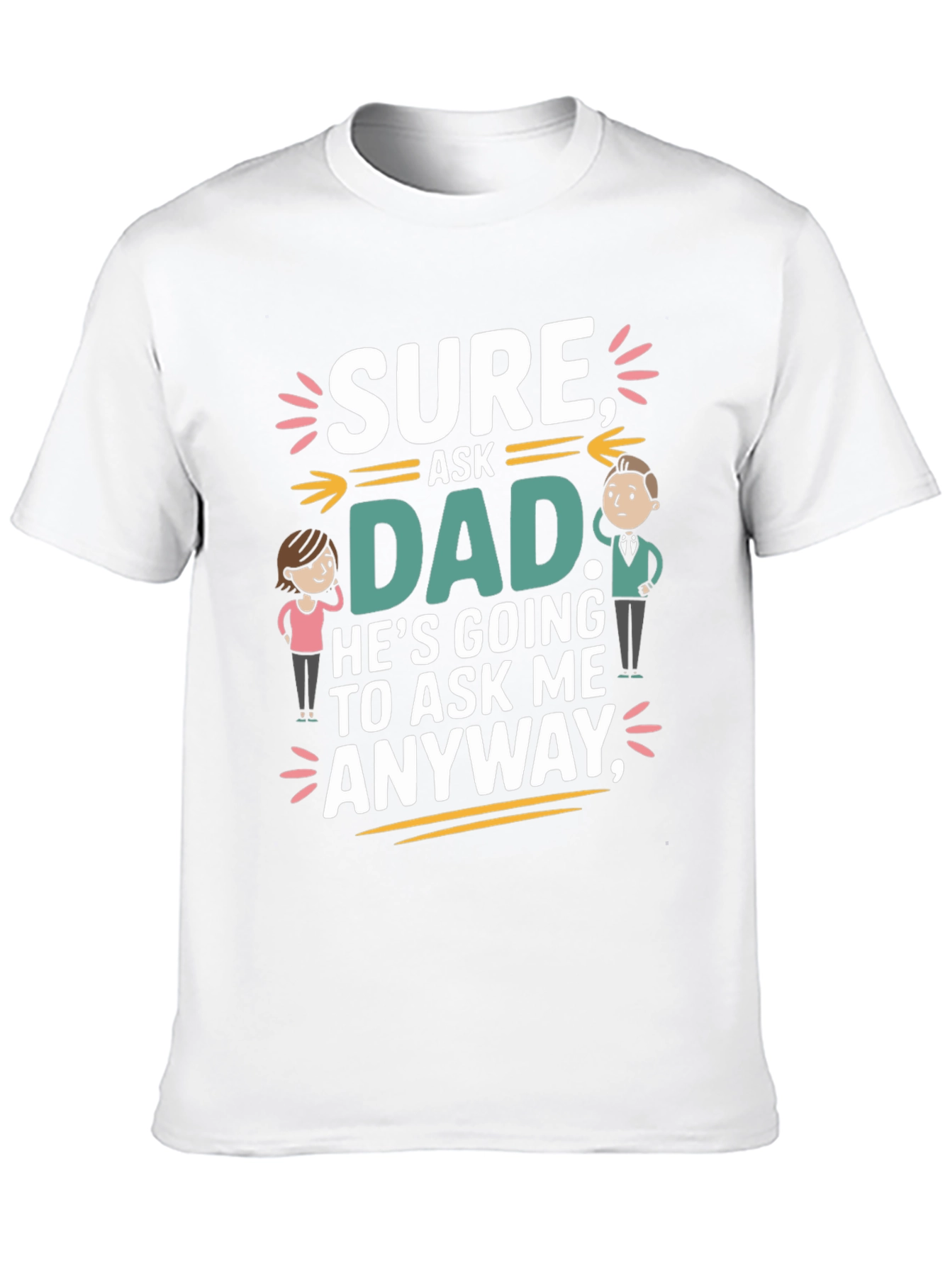 Black Sure Ask Dad Funny T-Shirt view 10