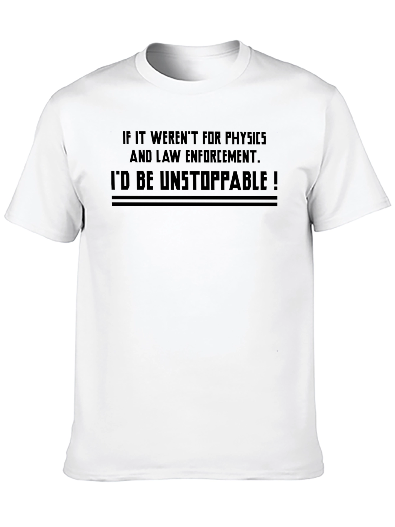 Black Funny Physics & Law Enforcement T-Shirt - Unstoppable! view 10