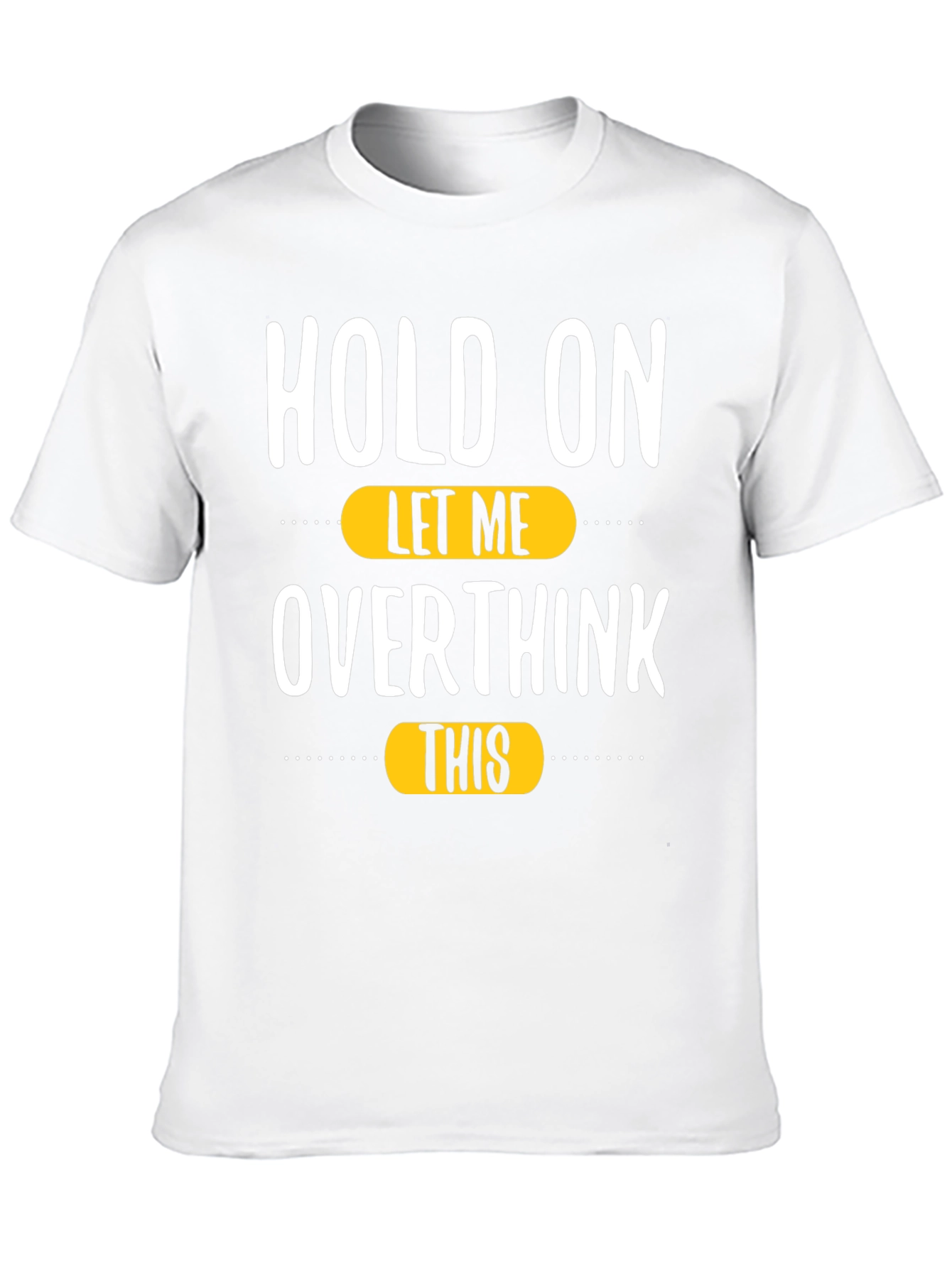 Black Hold On, Let Me Overthink This T-Shirt view 10