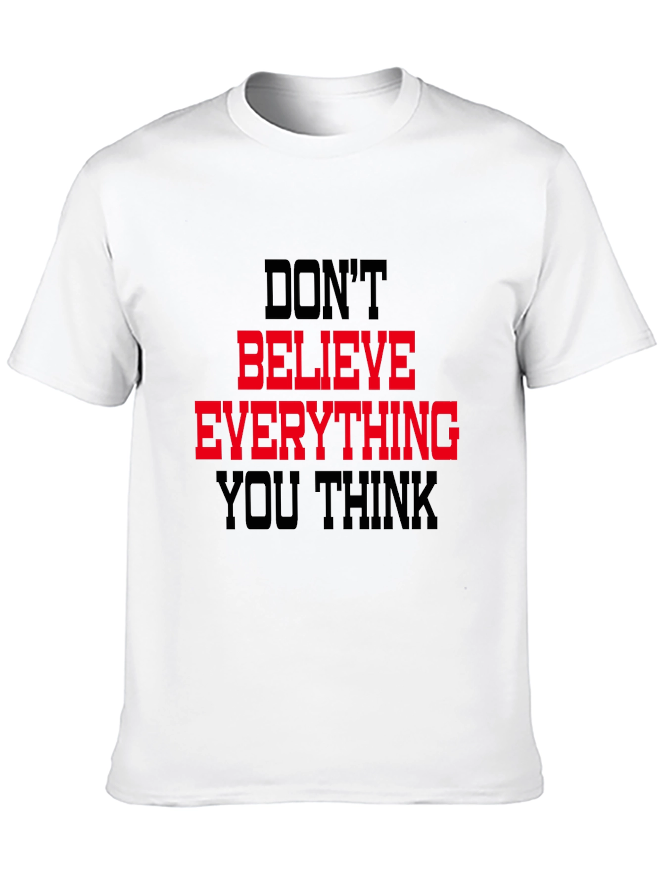 Black Don't Believe Everything You Think T-Shirt view 10