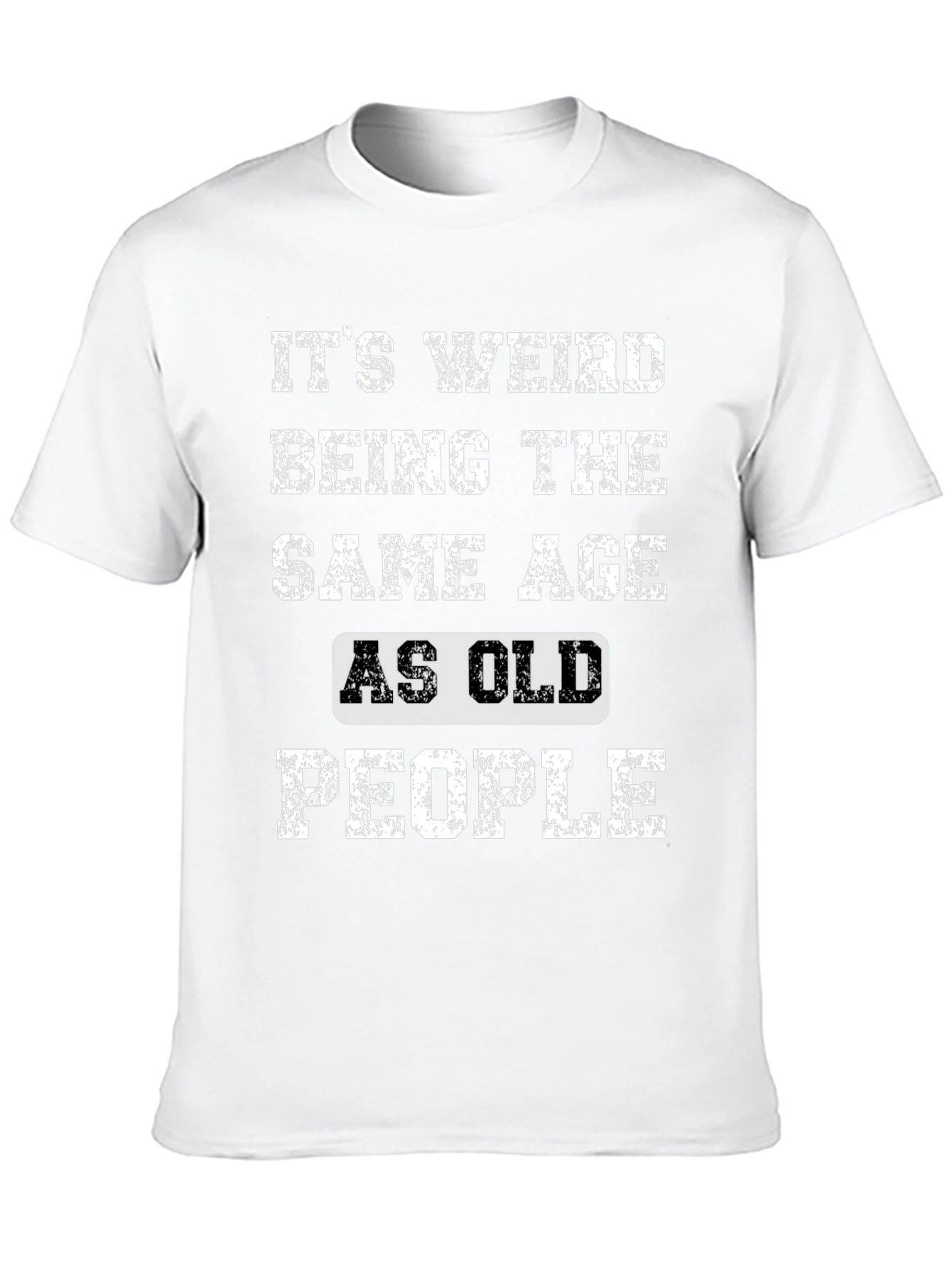 Black It's Weird Being The Same Age As Old People T-Shirt view 10