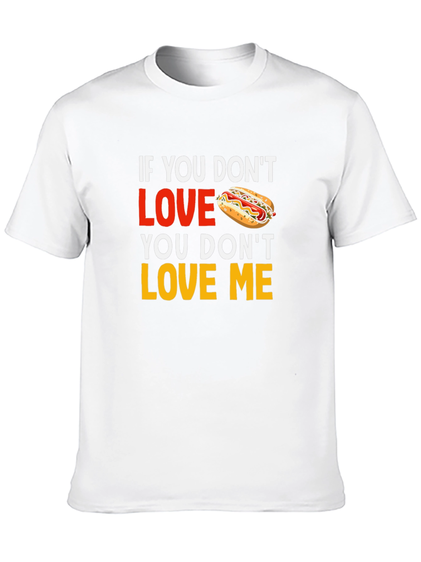 Black Funny Hot Dog Lover T-Shirt: If You Don't Love Hot Dogs, You Don't Love Me view 10