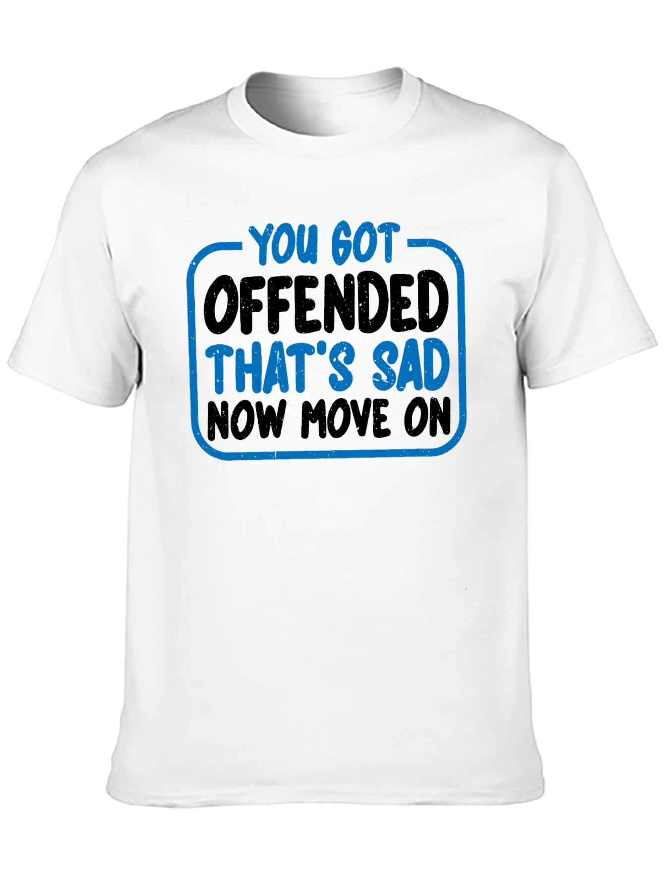 Black You Got Offended T-Shirt Funny Sarcastic Tee view 10