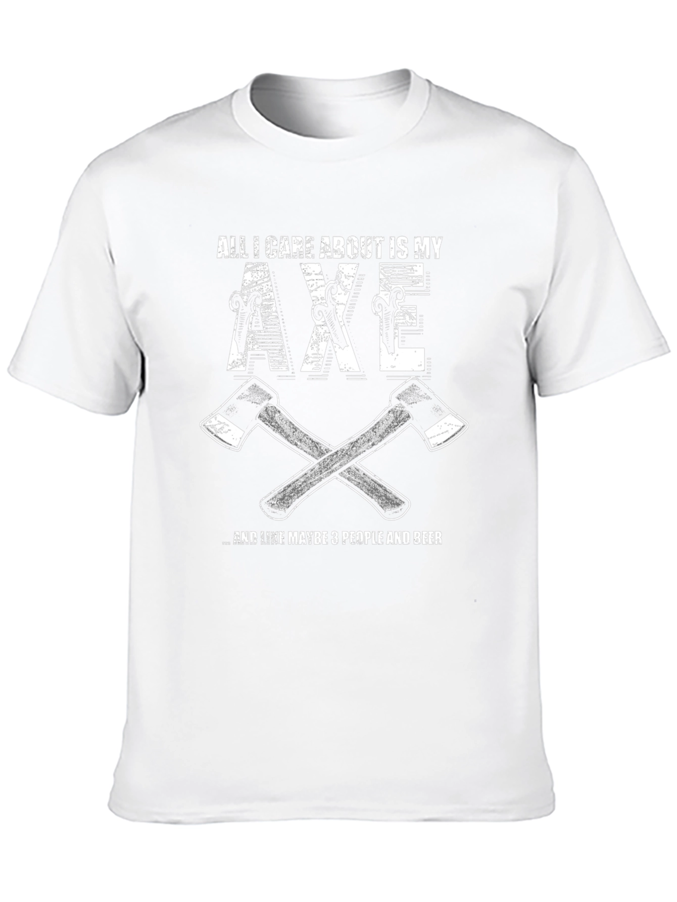Black Axe Lover T-Shirt: All I Care About Is My Axe & Maybe 3 People & Beer view 10