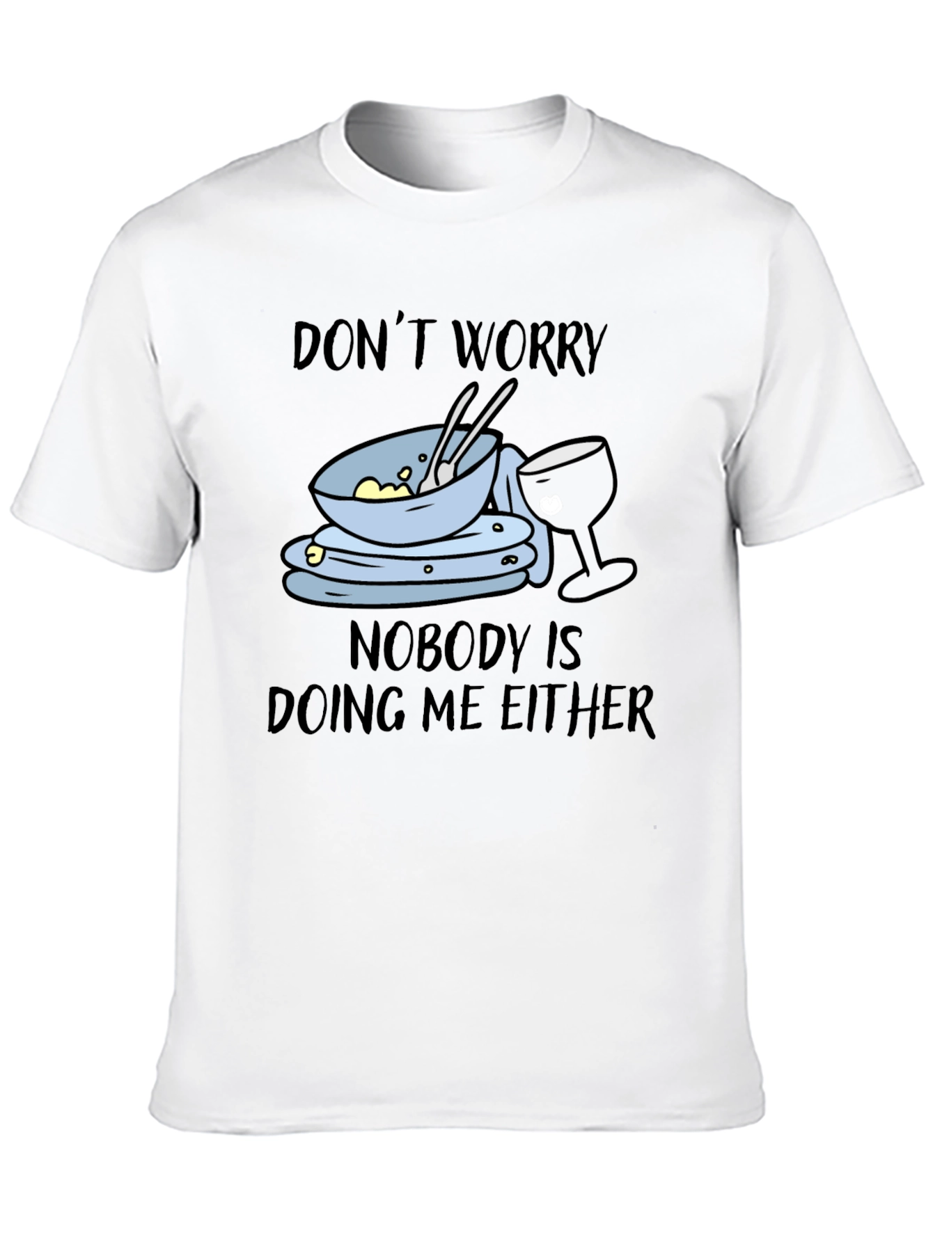 Black Don't Worry Dirty Dishes Graphic T-Shirt view 10