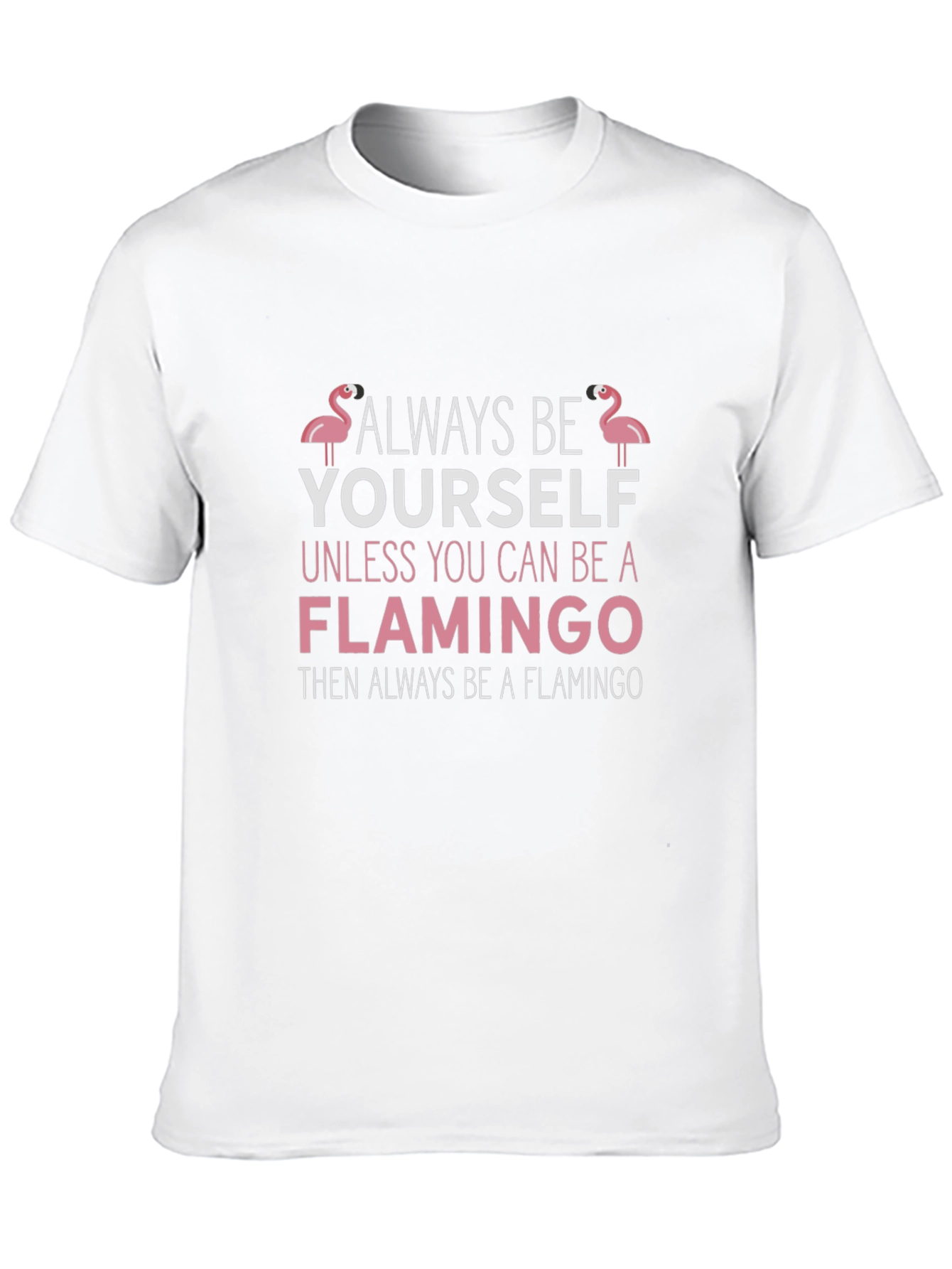 Black Always Be Yourself Flamingo T-Shirt view 10