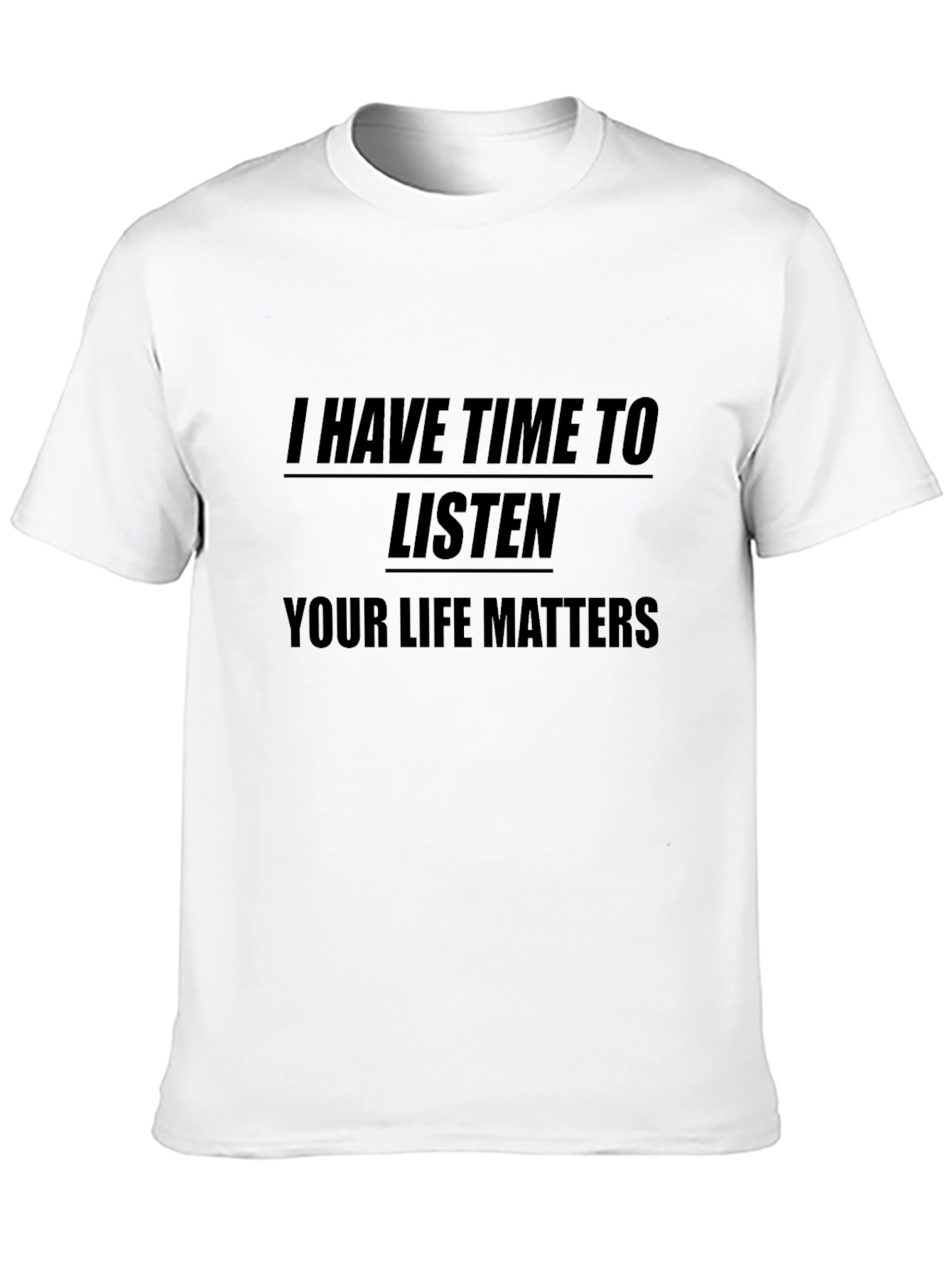 Black I Have Time to Listen T-Shirt - Your Life Matters view 10