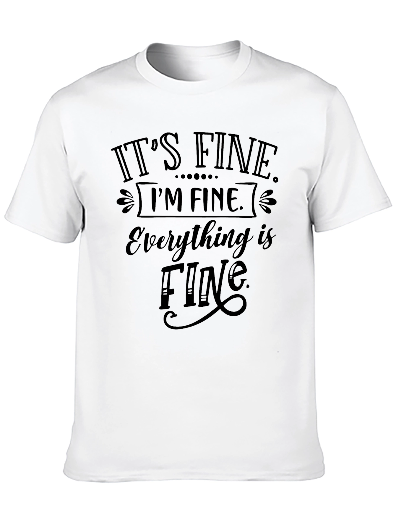 Black It's Fine, I'm Fine, Everything is Fine Tee view 10