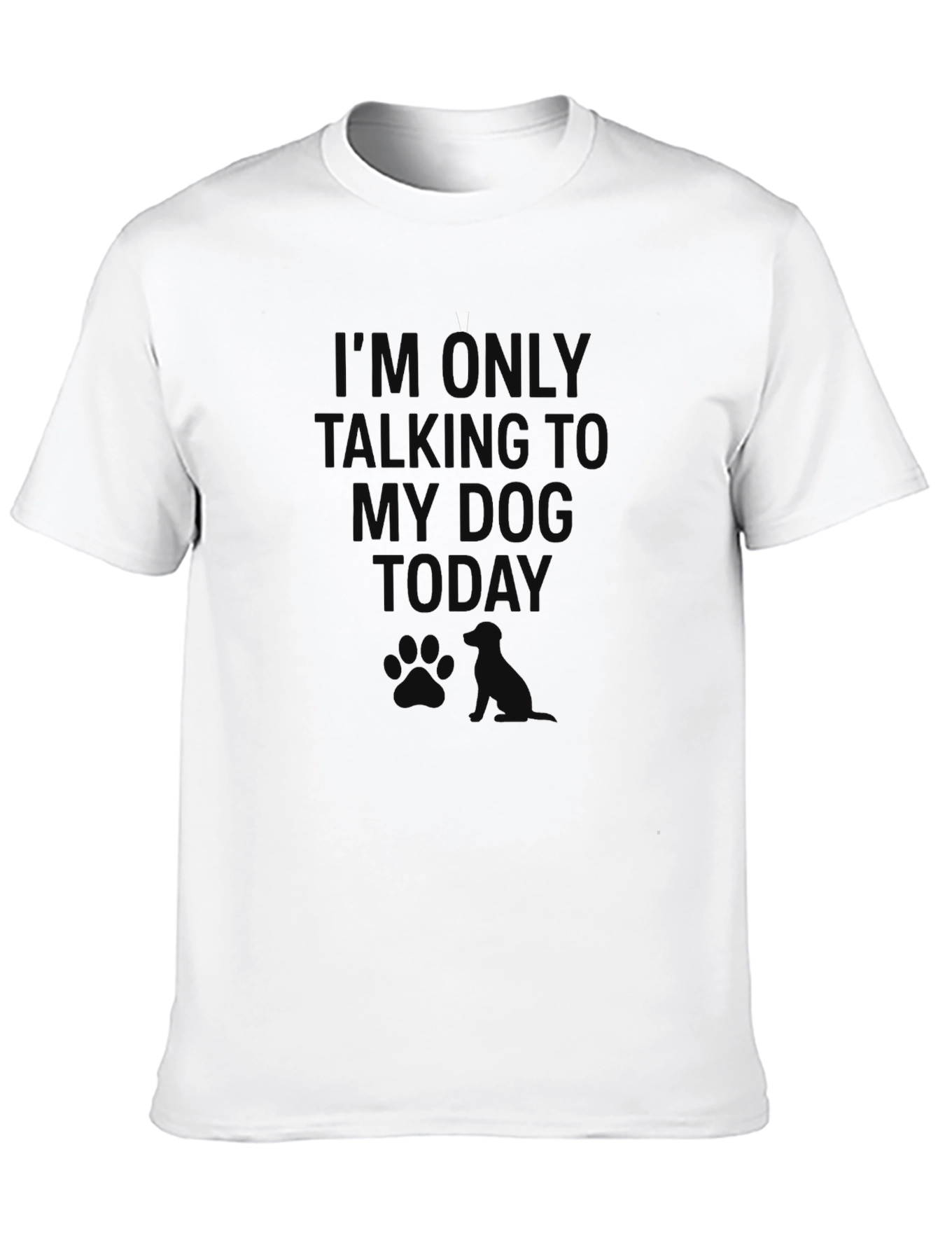 Black I'm Only Talking To My Dog Today T-Shirt view 10