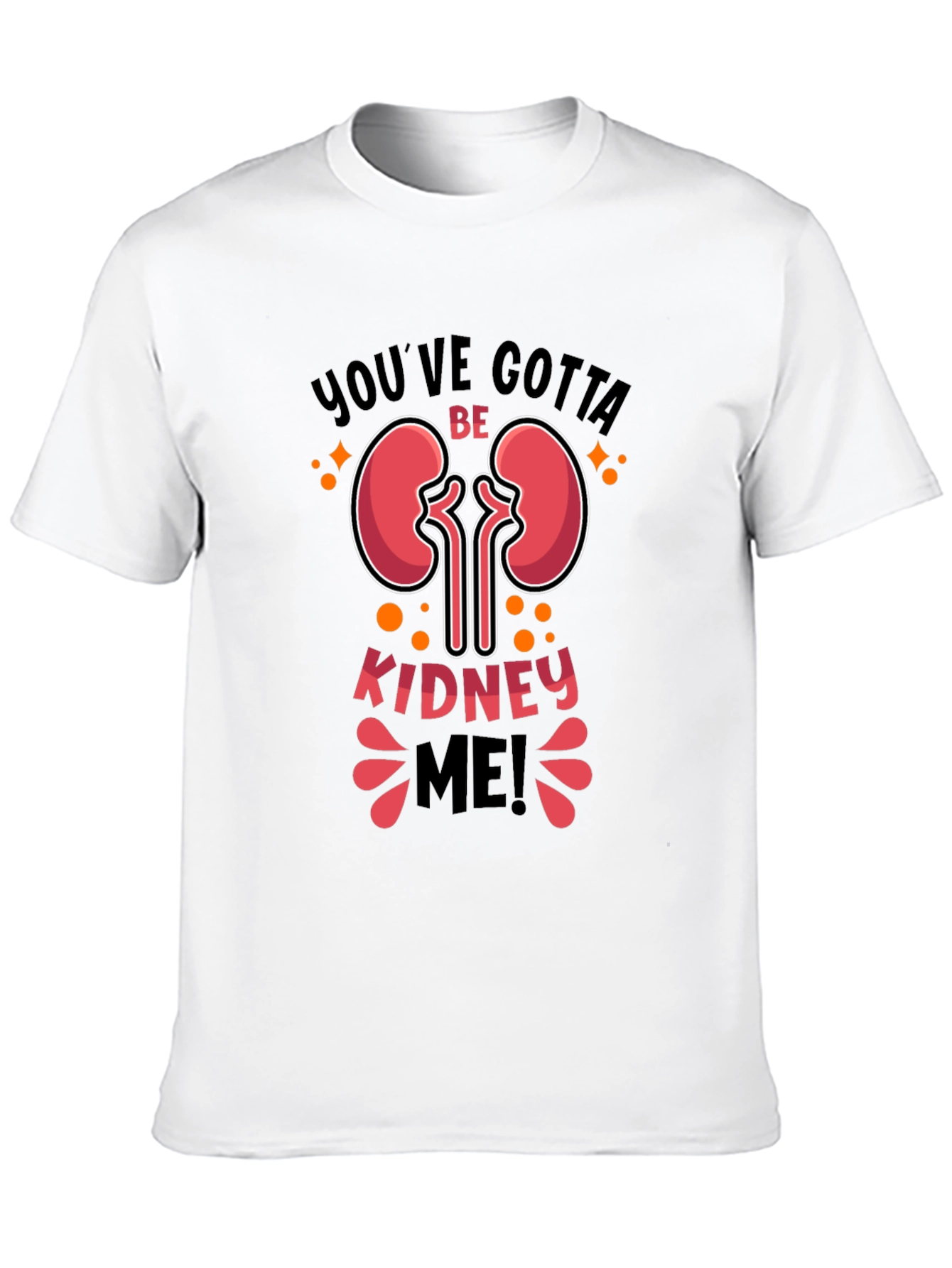 Black You've Gotta Be Kidney Me! T-Shirt view 10