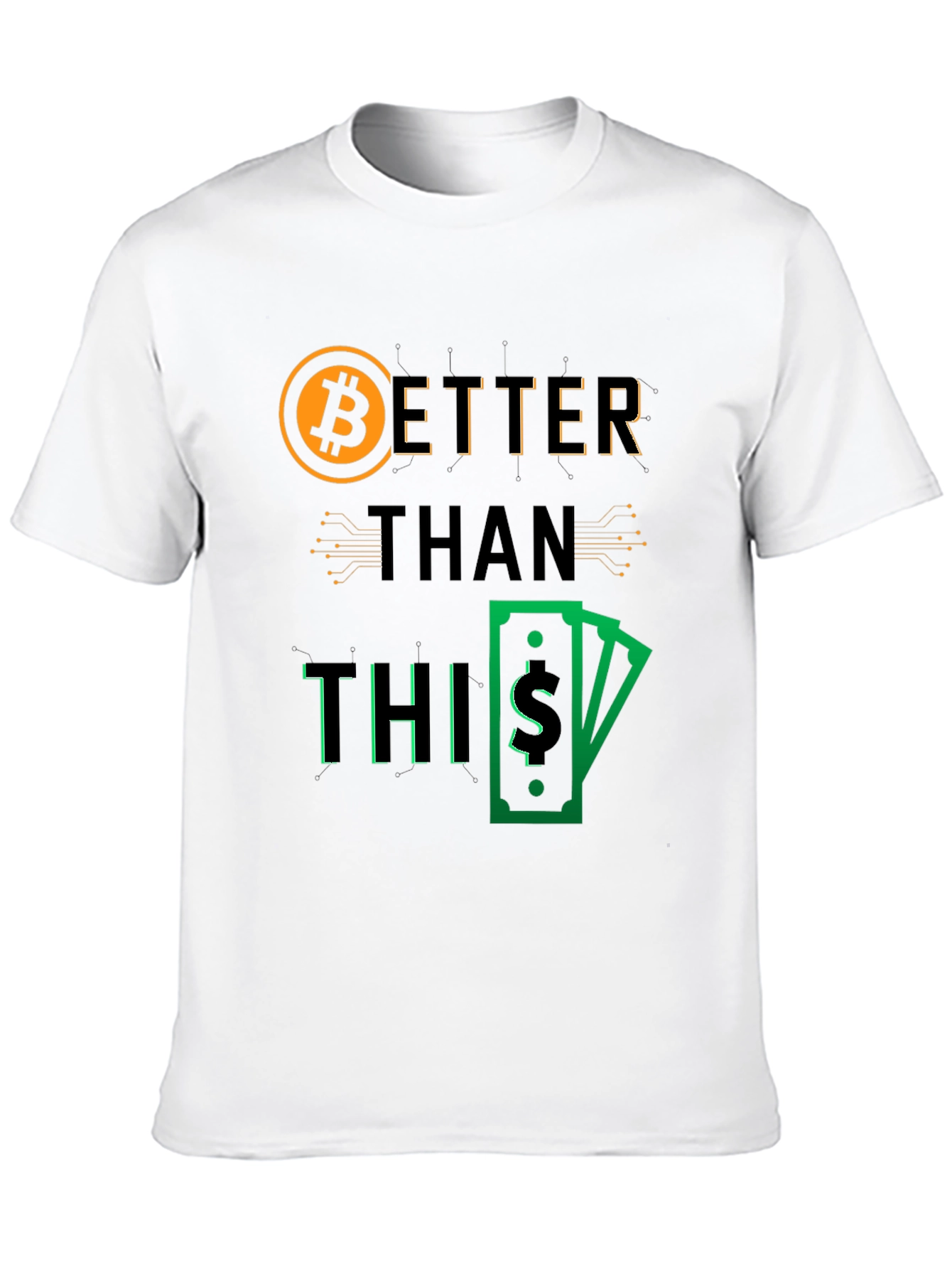 Bitcoin Better Than This Graphic Tee - 10