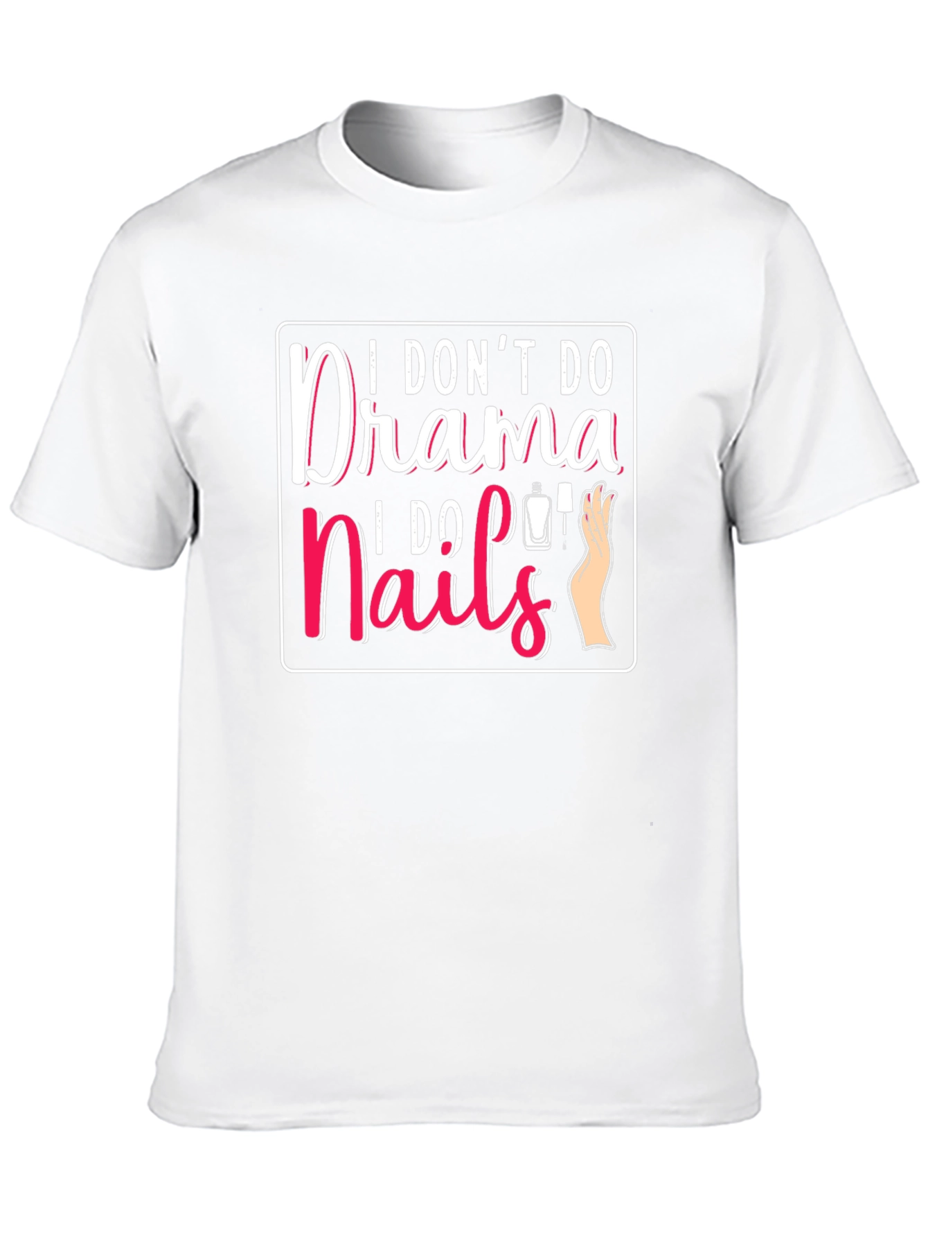 Black I Don't Do Drama I Do Nails T-Shirt view 10