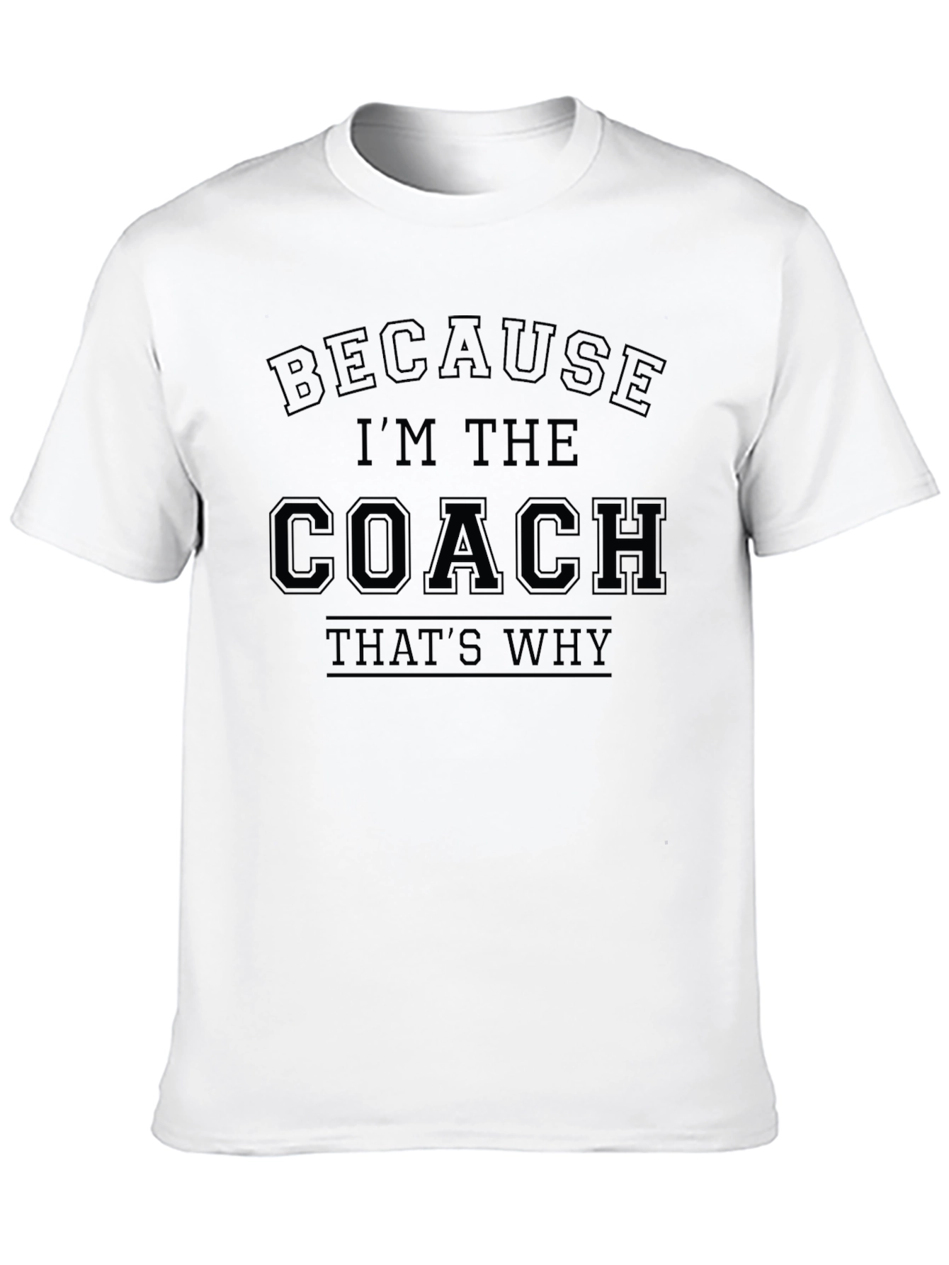 Black Because I'm The Coach That's Why T-Shirt view 10