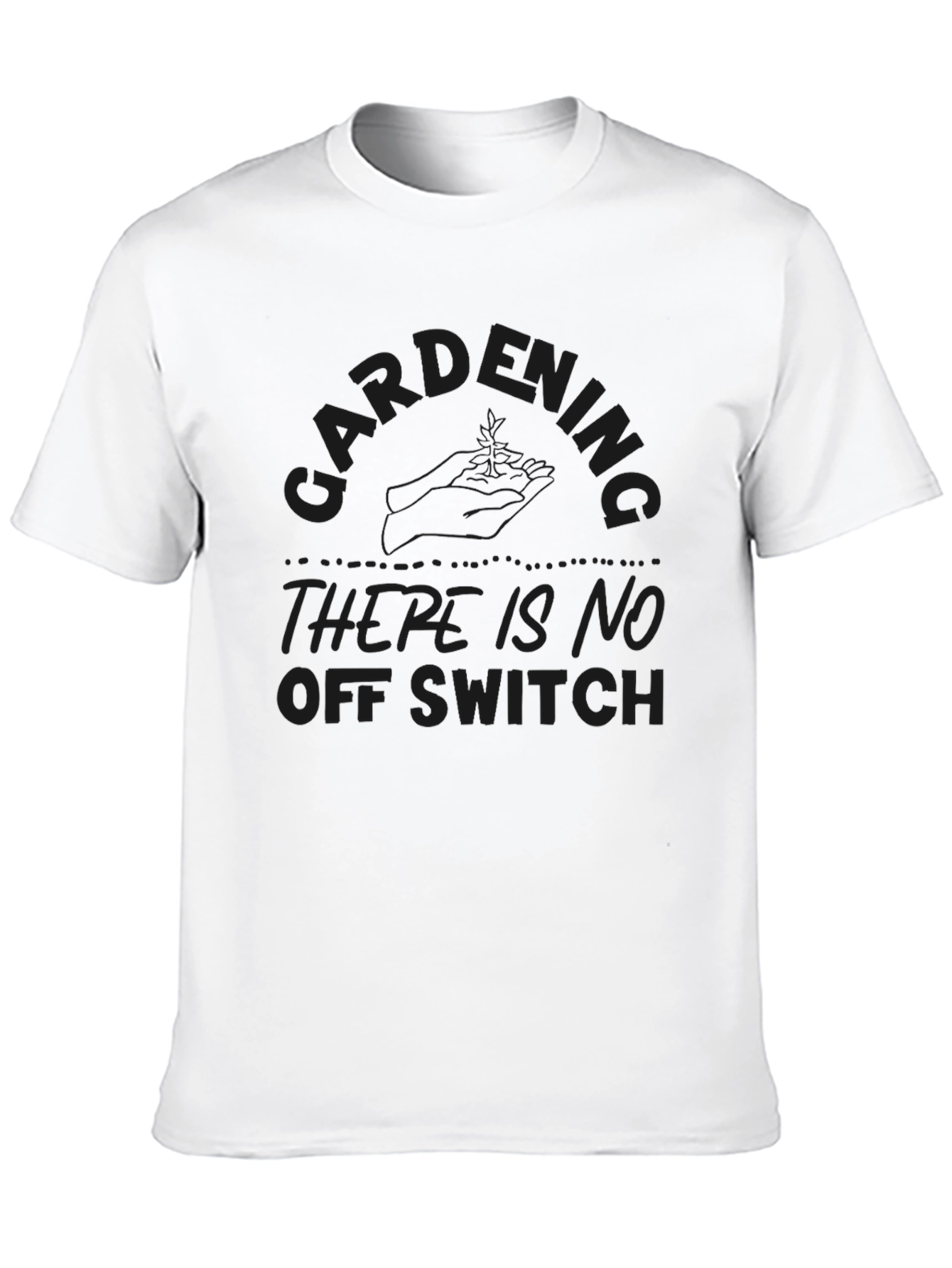 Black Gardening - There Is No Off Switch T-Shirt view 10