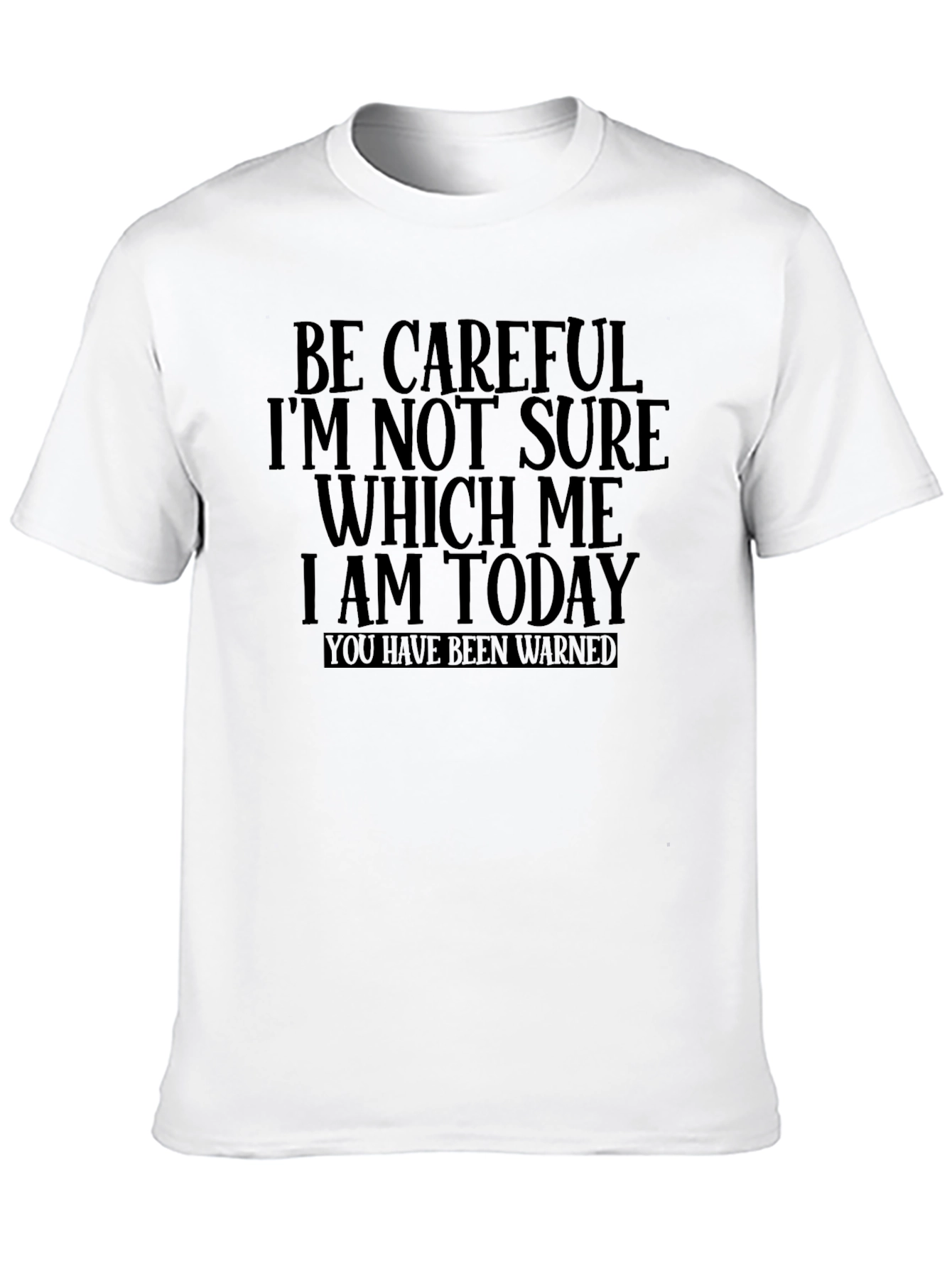 Black Be Careful Which Me T-Shirt - Funny Graphic Tee view 10