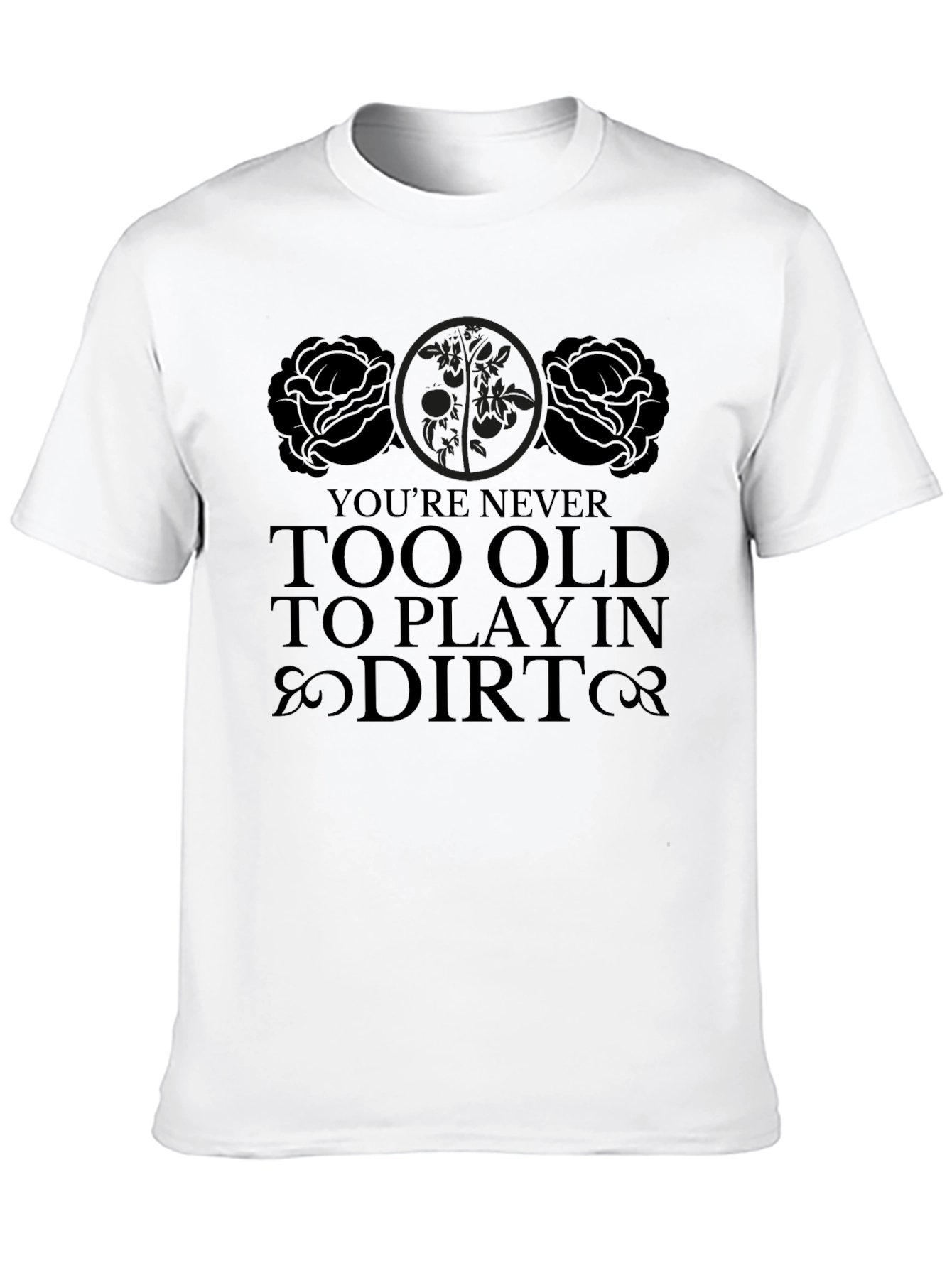 Never Too Old to Play in Dirt Black T-Shirt - 10