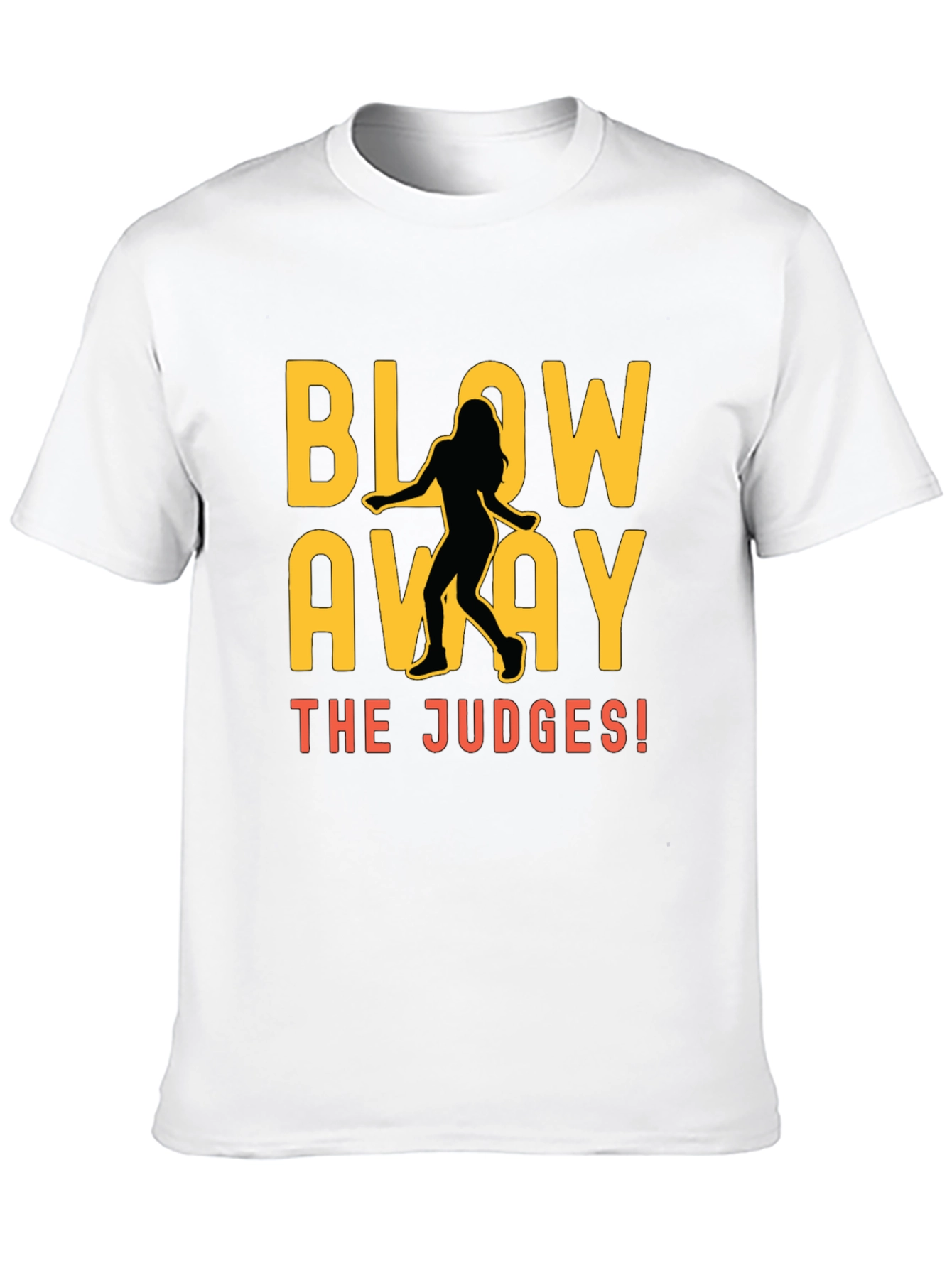 Blow Away the Judges Dance T-Shirt - 10