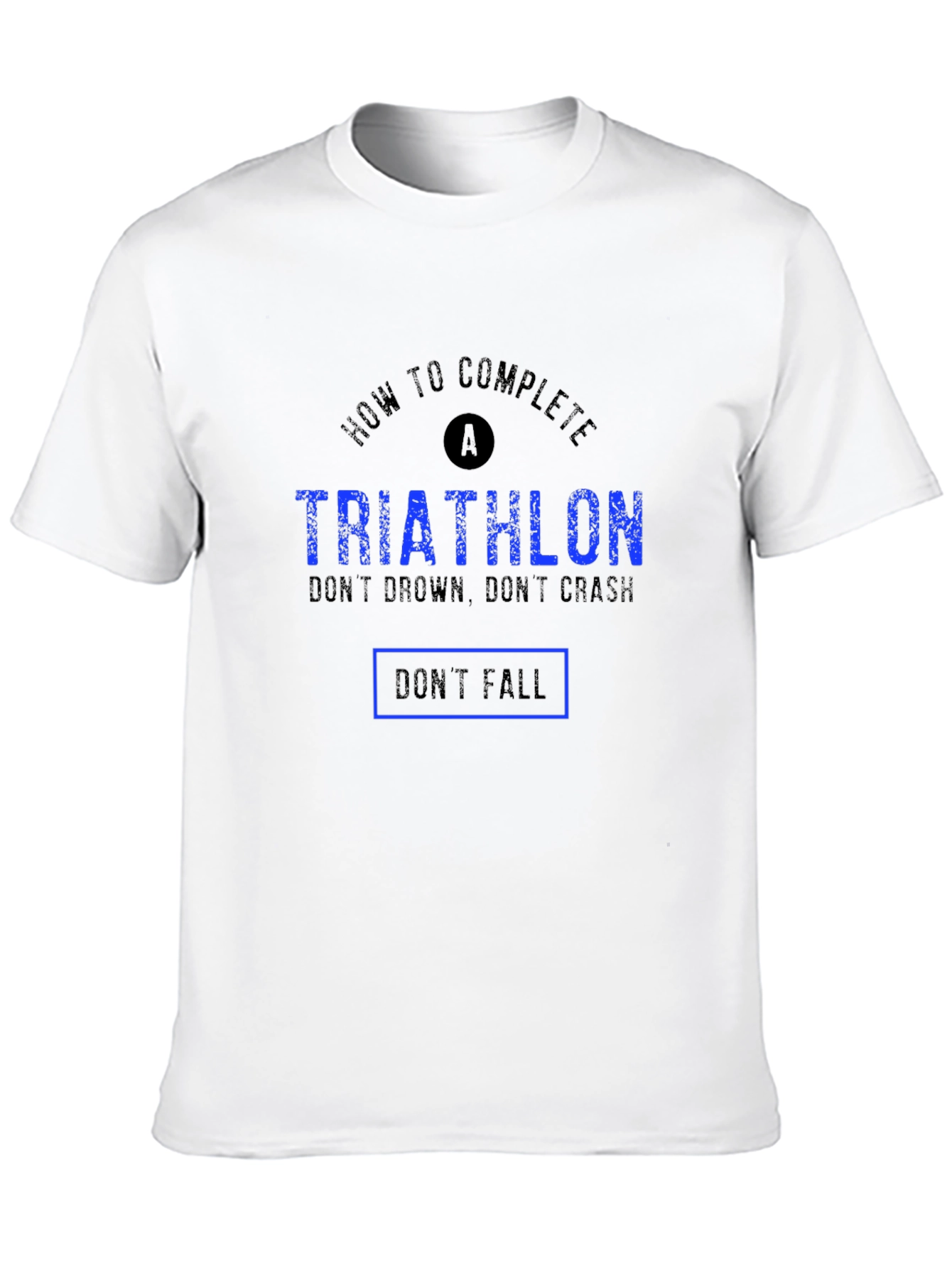 Black Triathlon Funny T-Shirt - Don't Drown, Crash, or Fall view 10