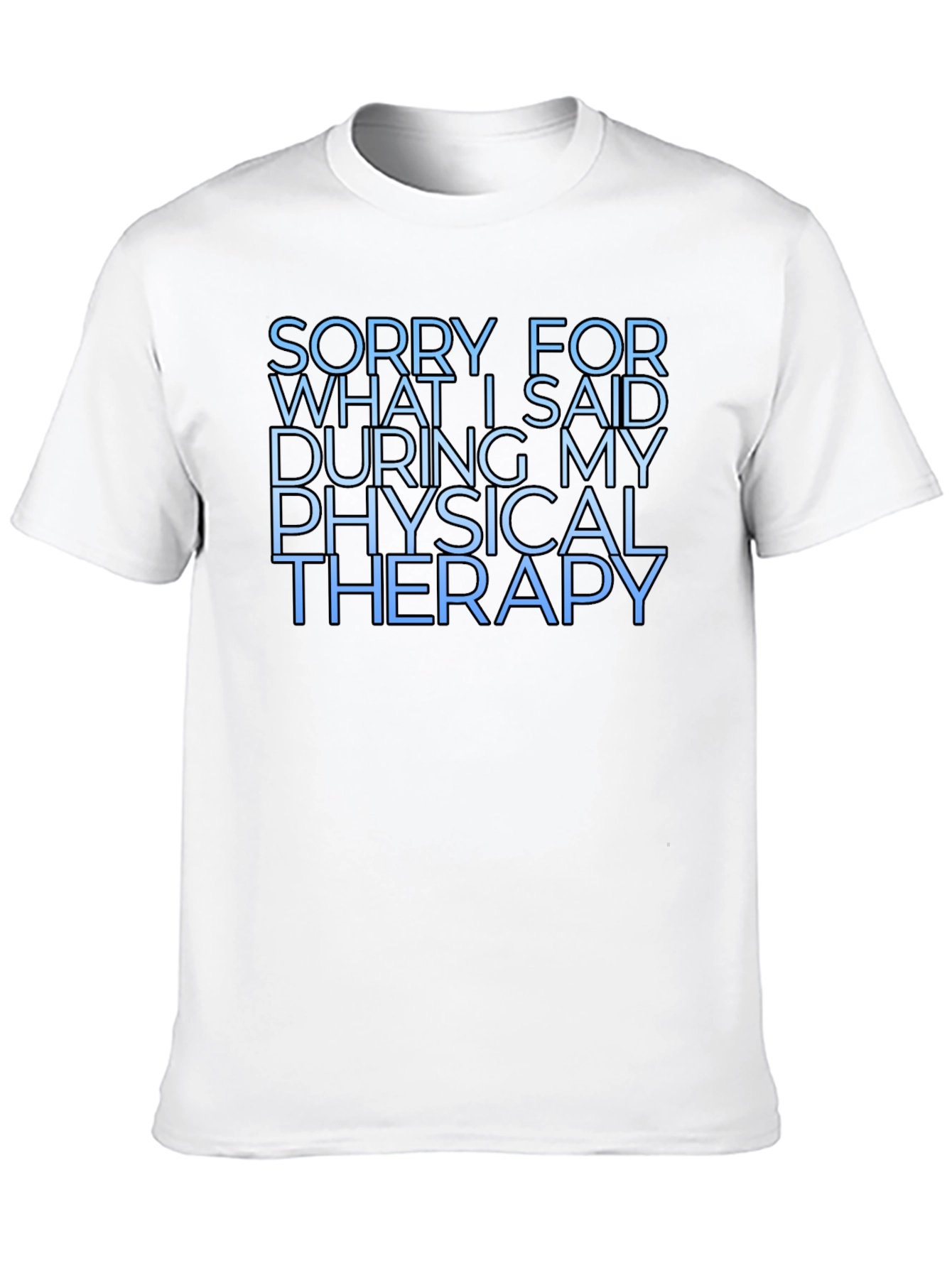 Black Funny Physical Therapy T-Shirt, Sorry for What I Said view 10