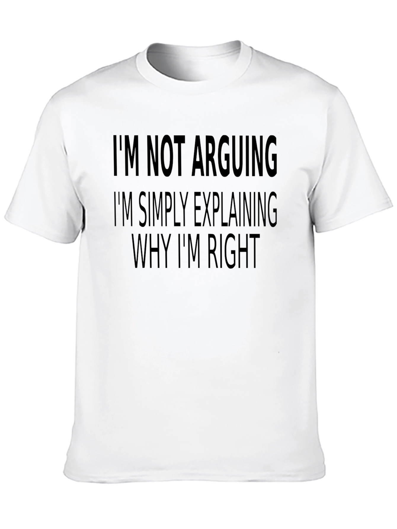 Black Funny Sarcastic T-Shirt: I'm Not Arguing view 10