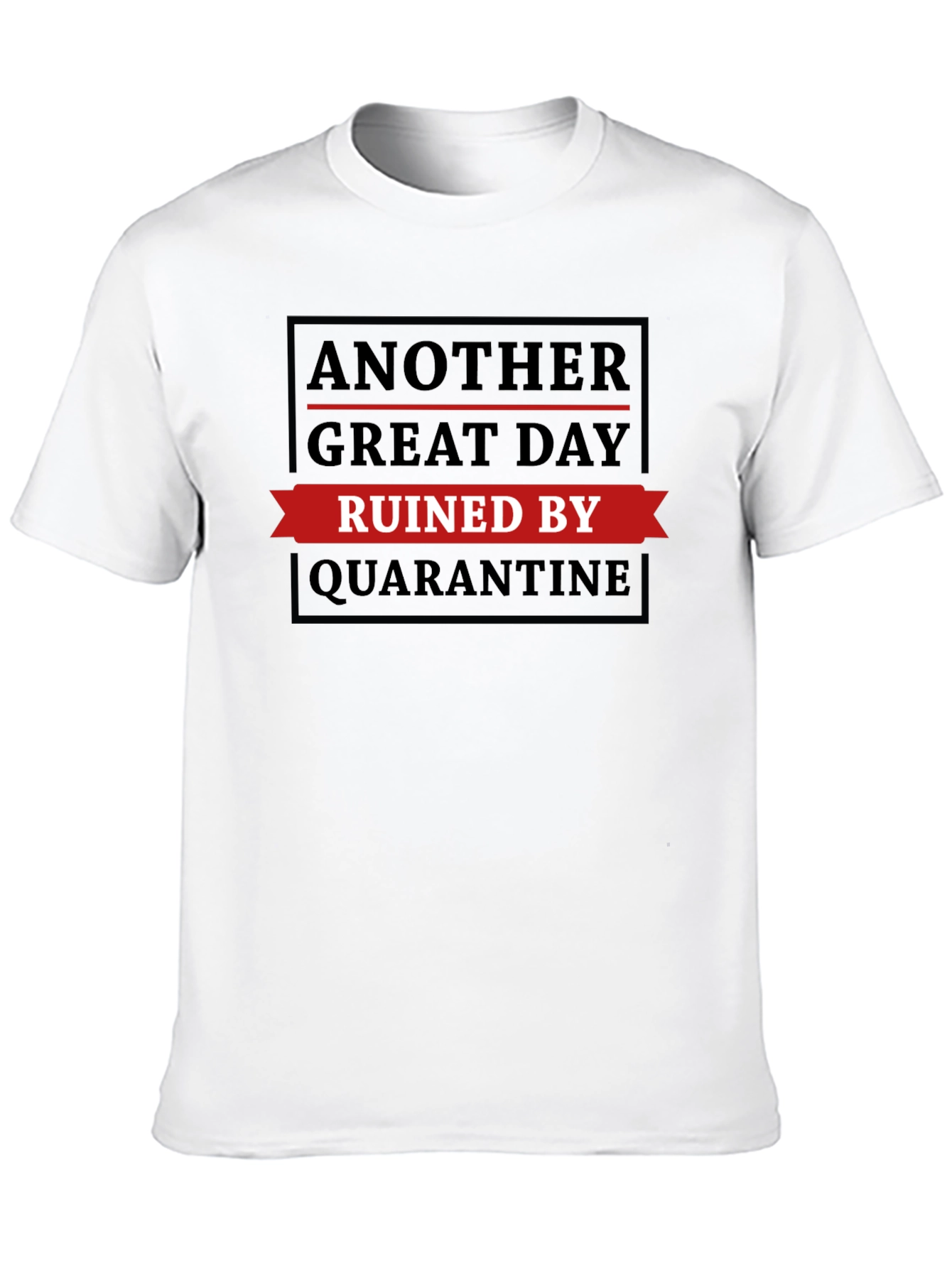 Black Quarantine Ruined My Day T-Shirt view 10