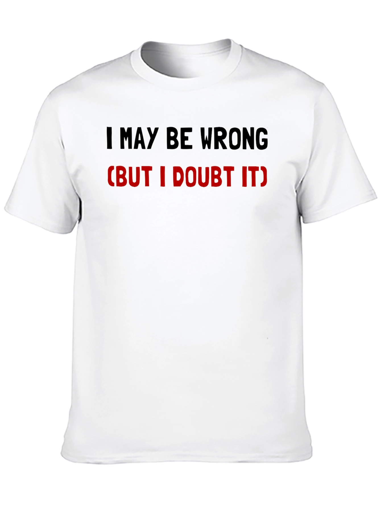 Black Funny "I May Be Wrong" Graphic Tee - Sarcastic Humor T-Shirt view 10