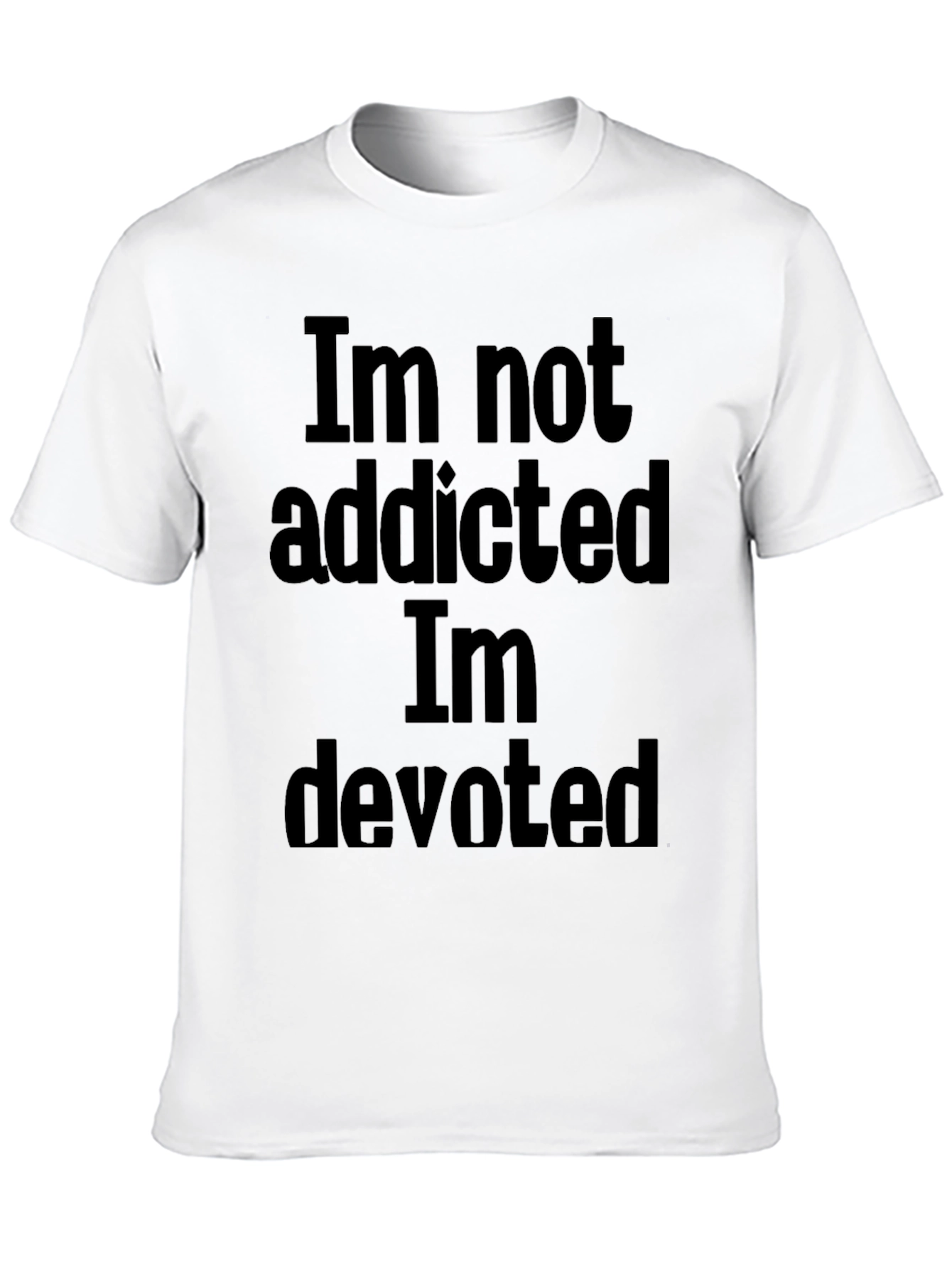 Black Im Not Addicted T-Shirt - Funny Novelty Tee view 10