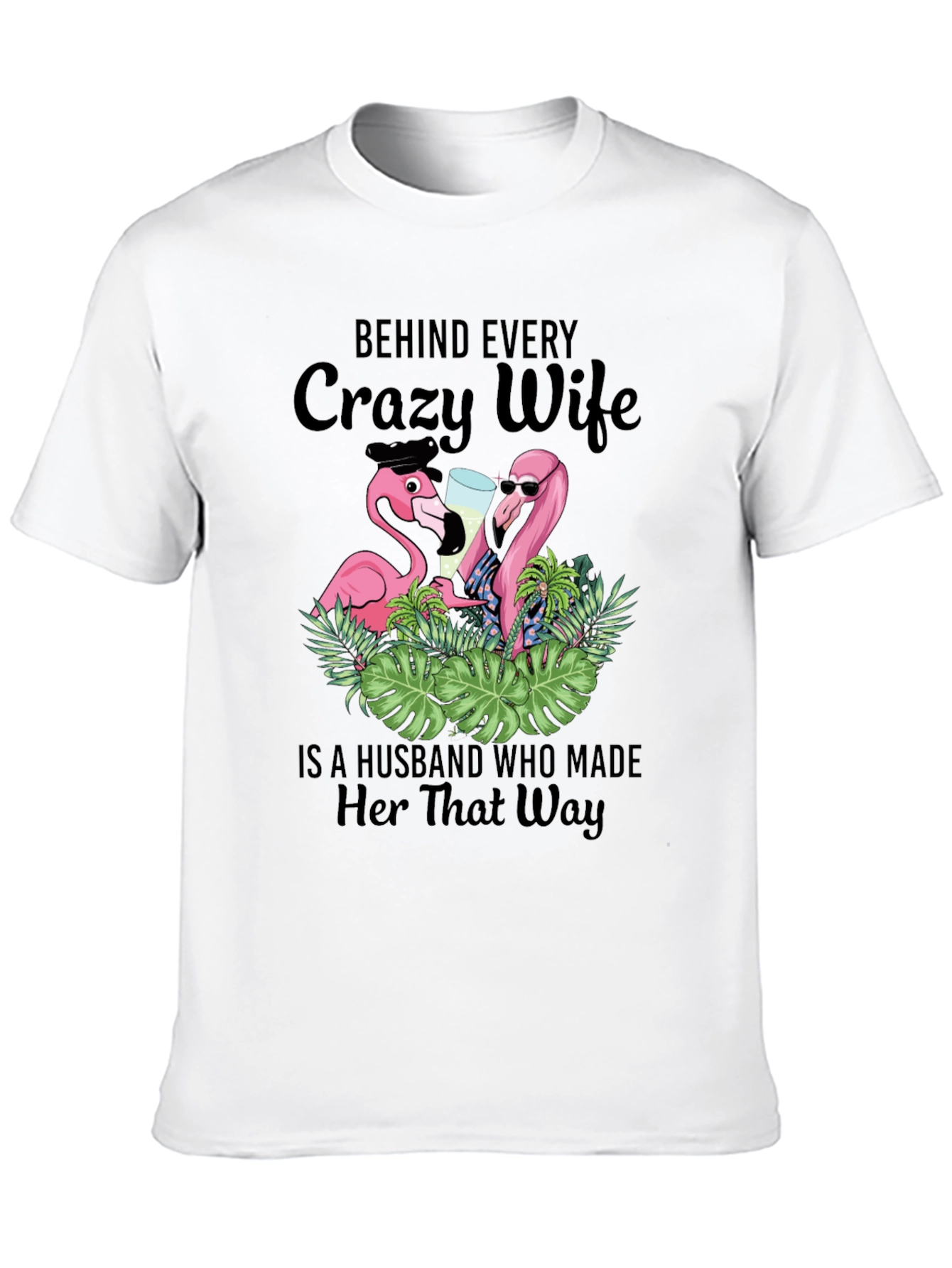 Black Funny Crazy Wife Husband Made Her That Way Flamingo T-Shirt view 10