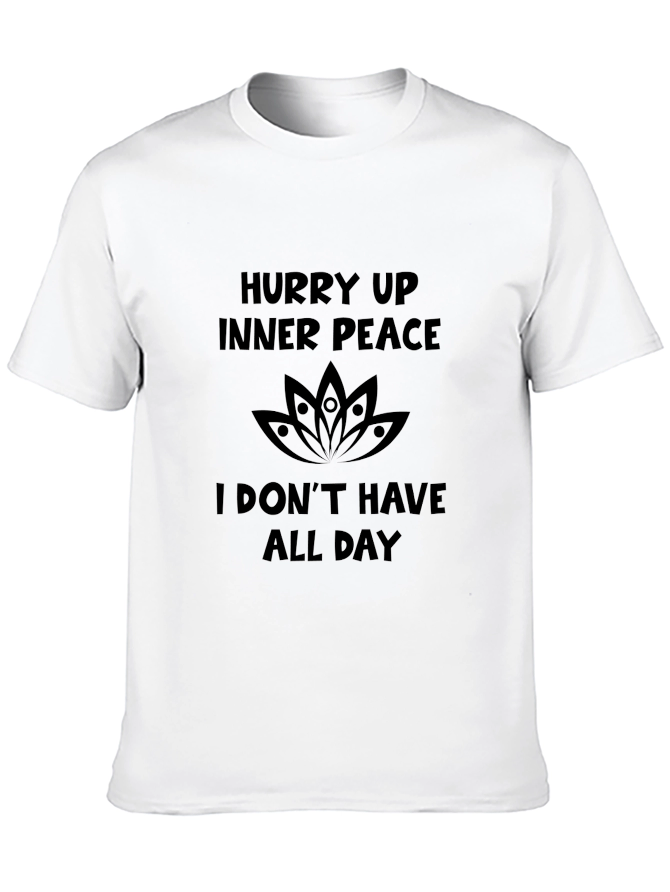 Hurry Up Inner Peace T-Shirt - Funny Sarcastic Tee - 10