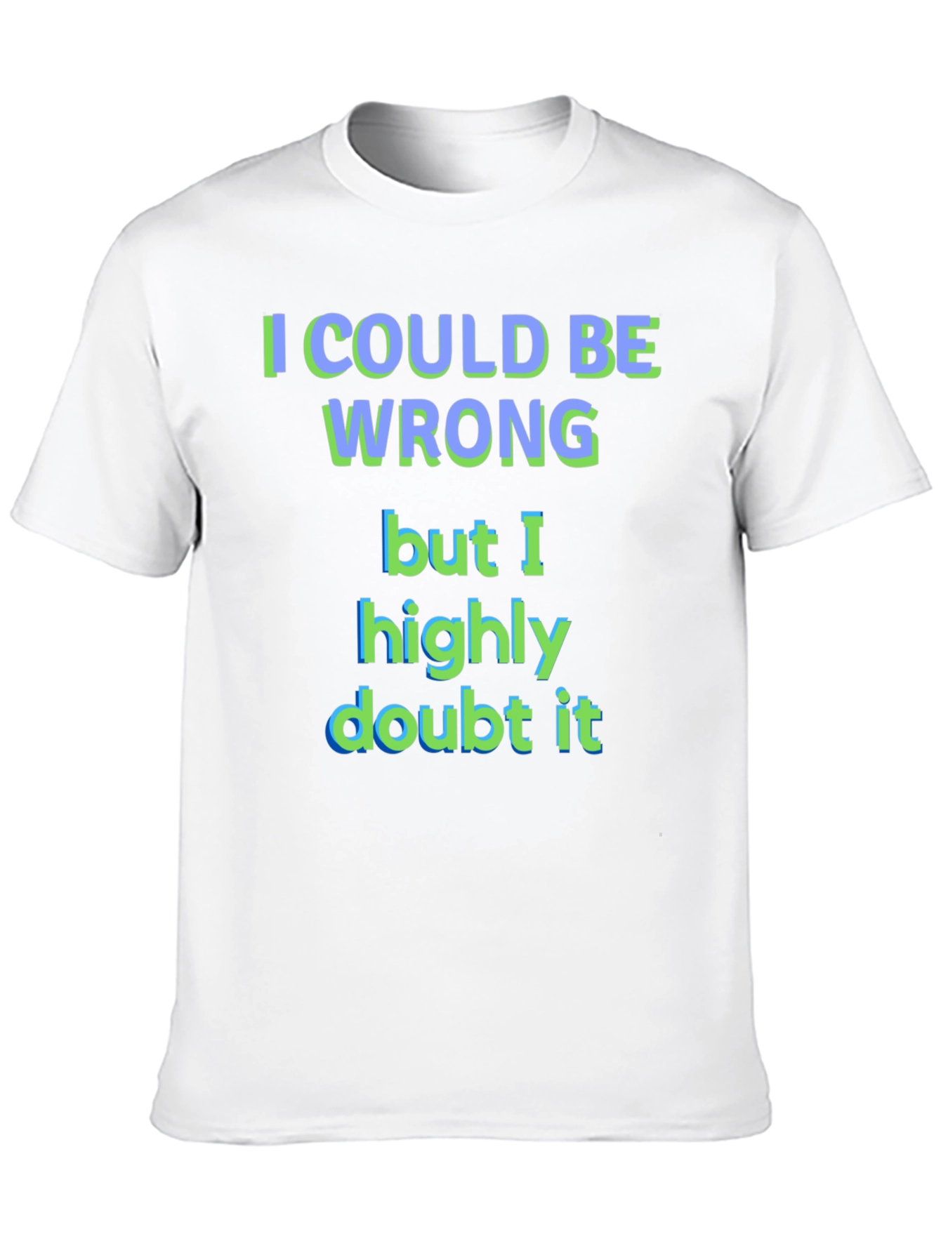 Black Funny "I Could Be Wrong" Graphic T-Shirt view 10