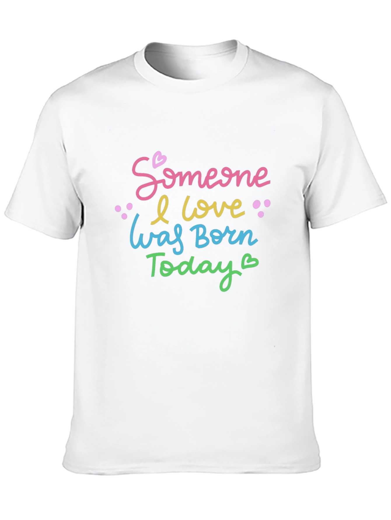 Black Someone I Love Was Born Today - Unisex T-Shirt view 10