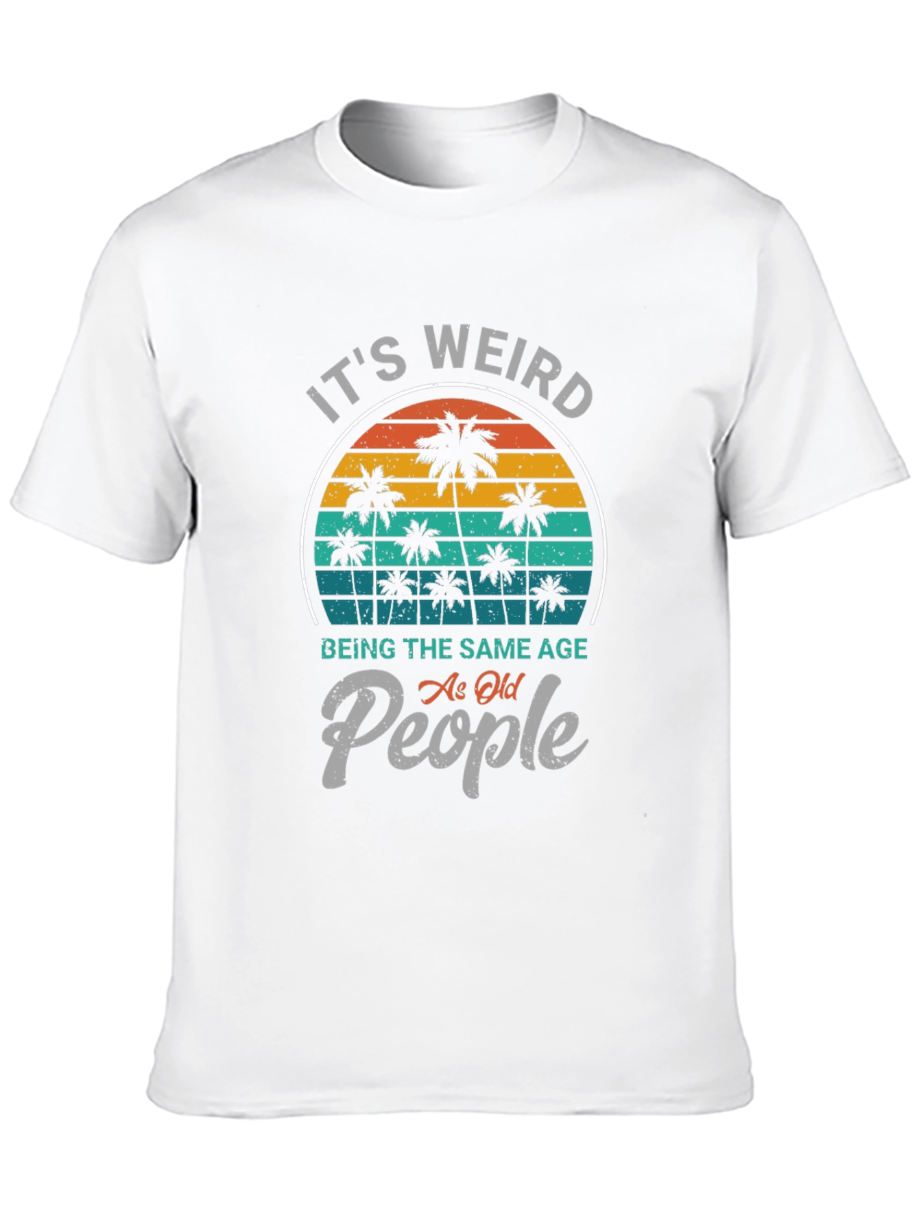 It's Weird Being The Same Age As Old People T-Shirt - 10
