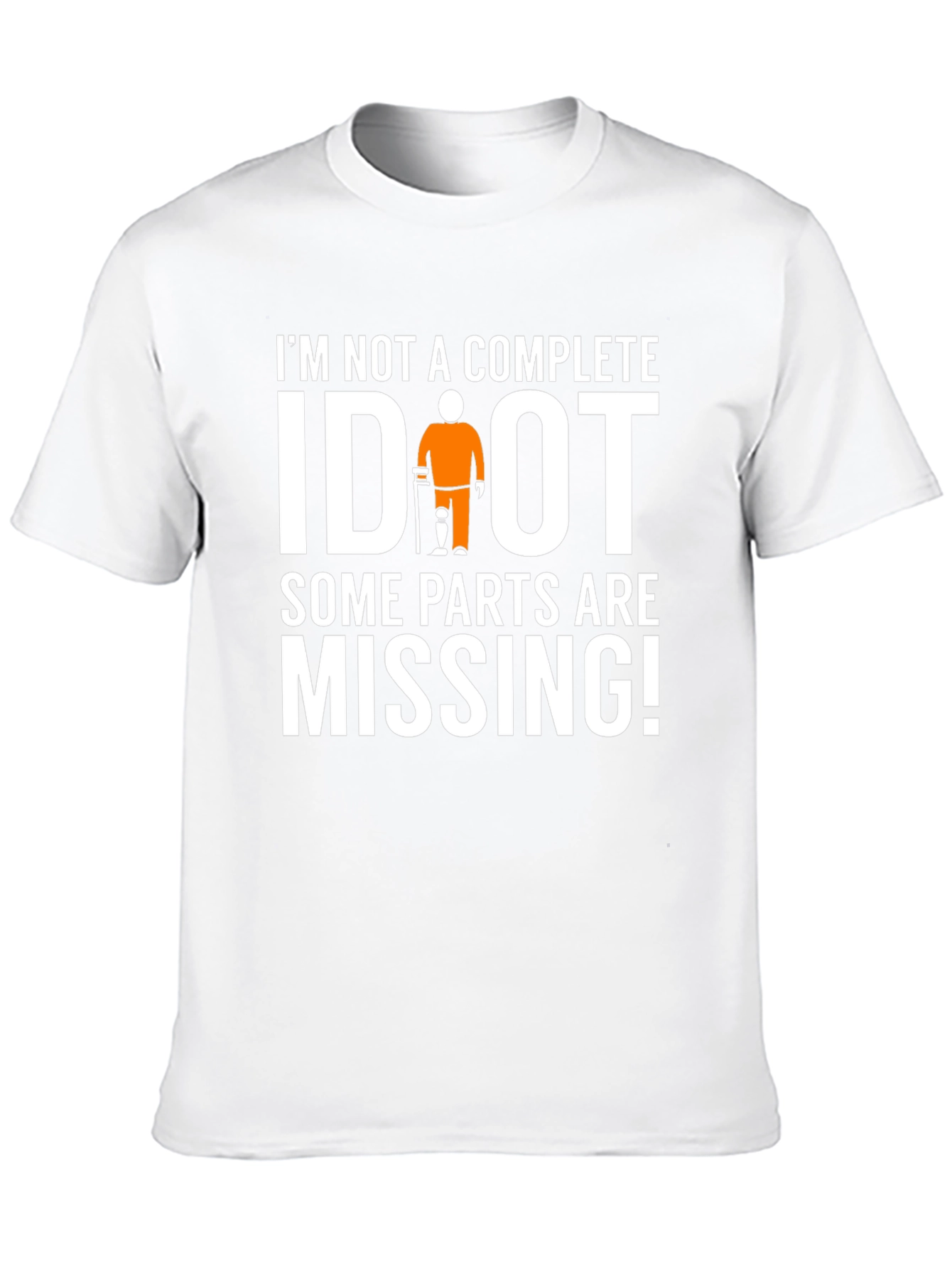 Black I'm Not Complete IDIOT Funny Missing Parts T-Shirt view 10