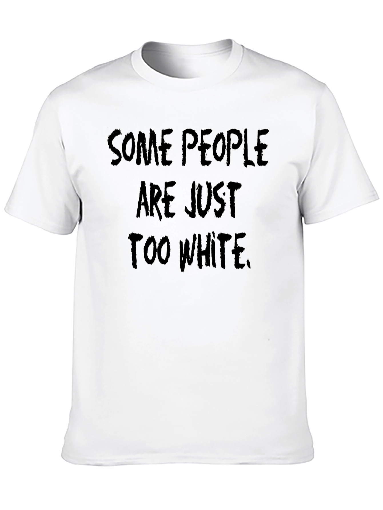 Black Some People Are Just Too White T-Shirt view 10