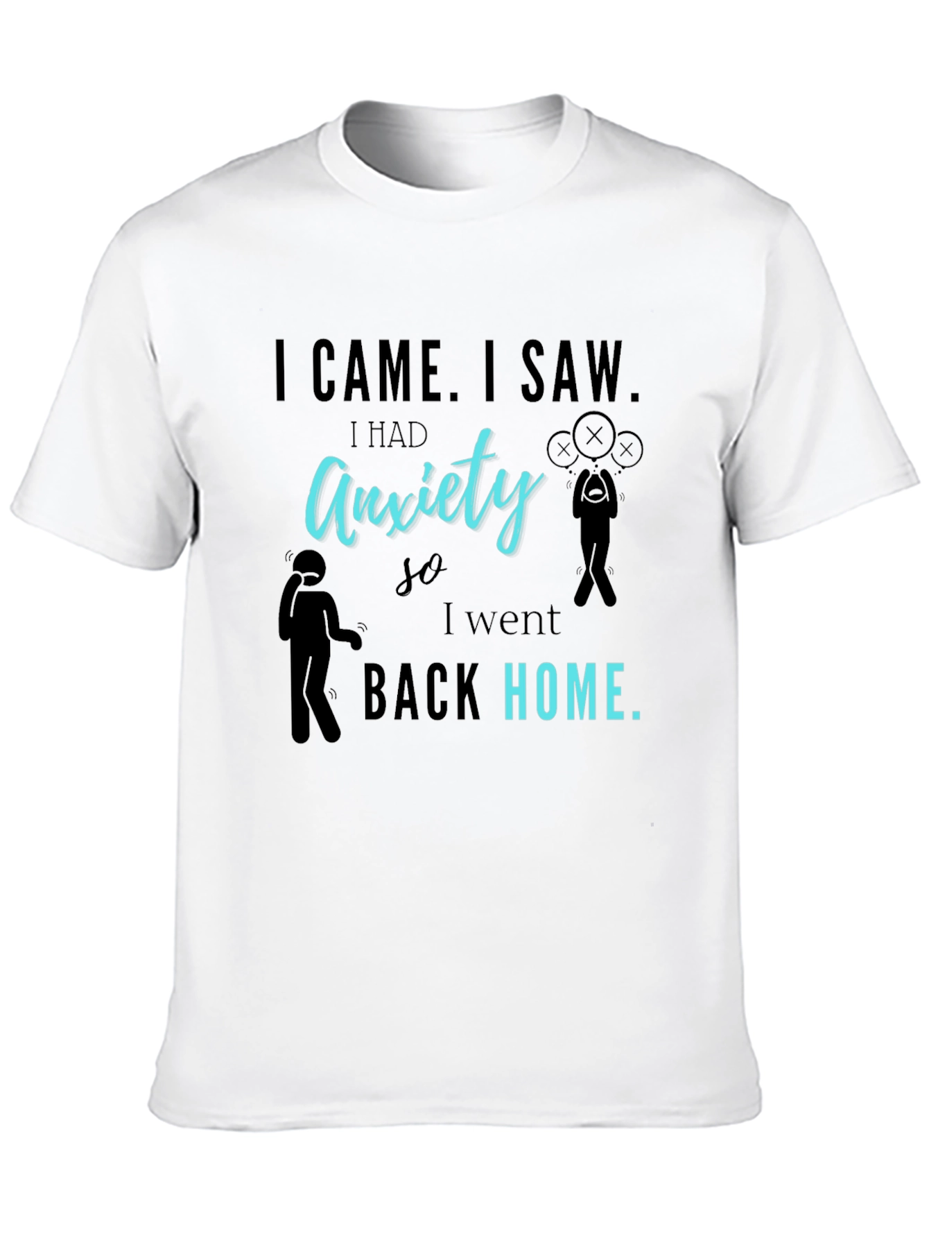 Black Anxiety Graphic T-Shirt - I Came I Saw I Had Anxiety view 10