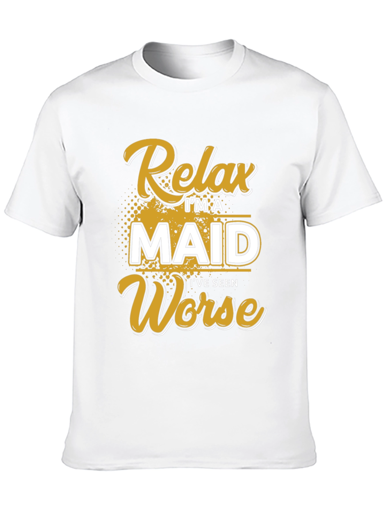 Black Relax I'm A Maid I've Seen Worse T-Shirt view 10