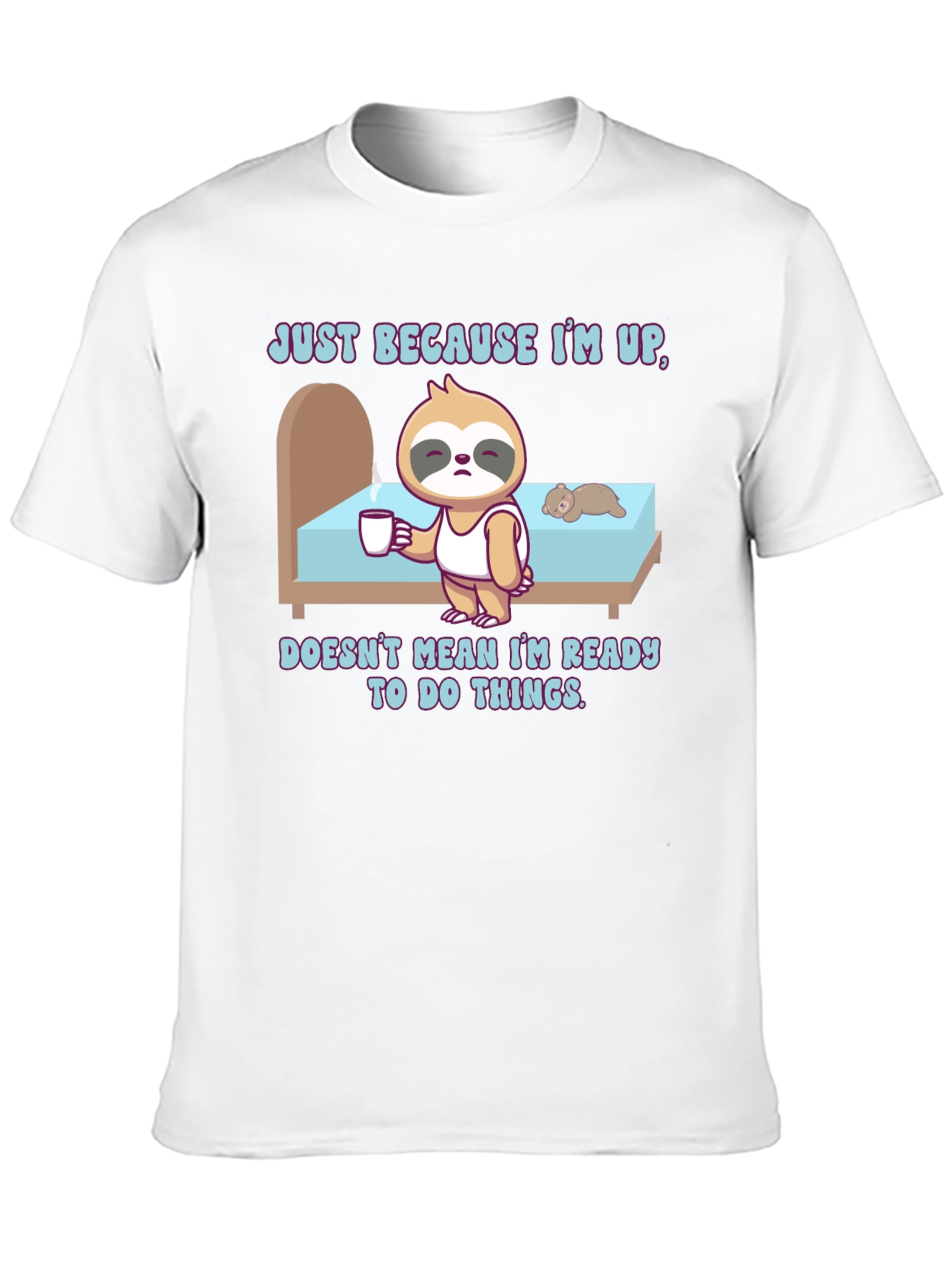 Black Sloth Just Because I'm Up T-Shirt view 10