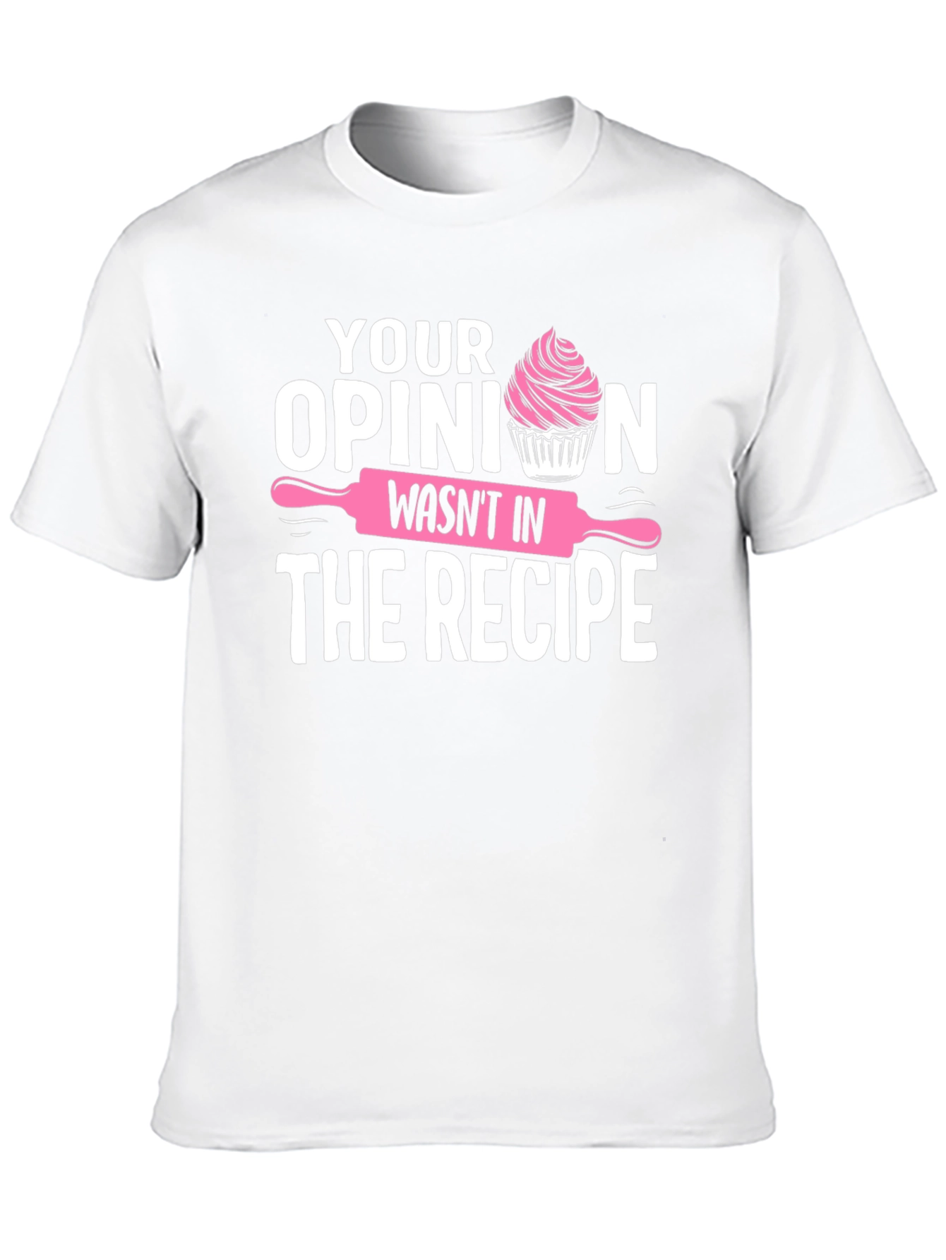 Black Funny Baking T-Shirt: Your Opinion Wasn't in the Recipe view 10