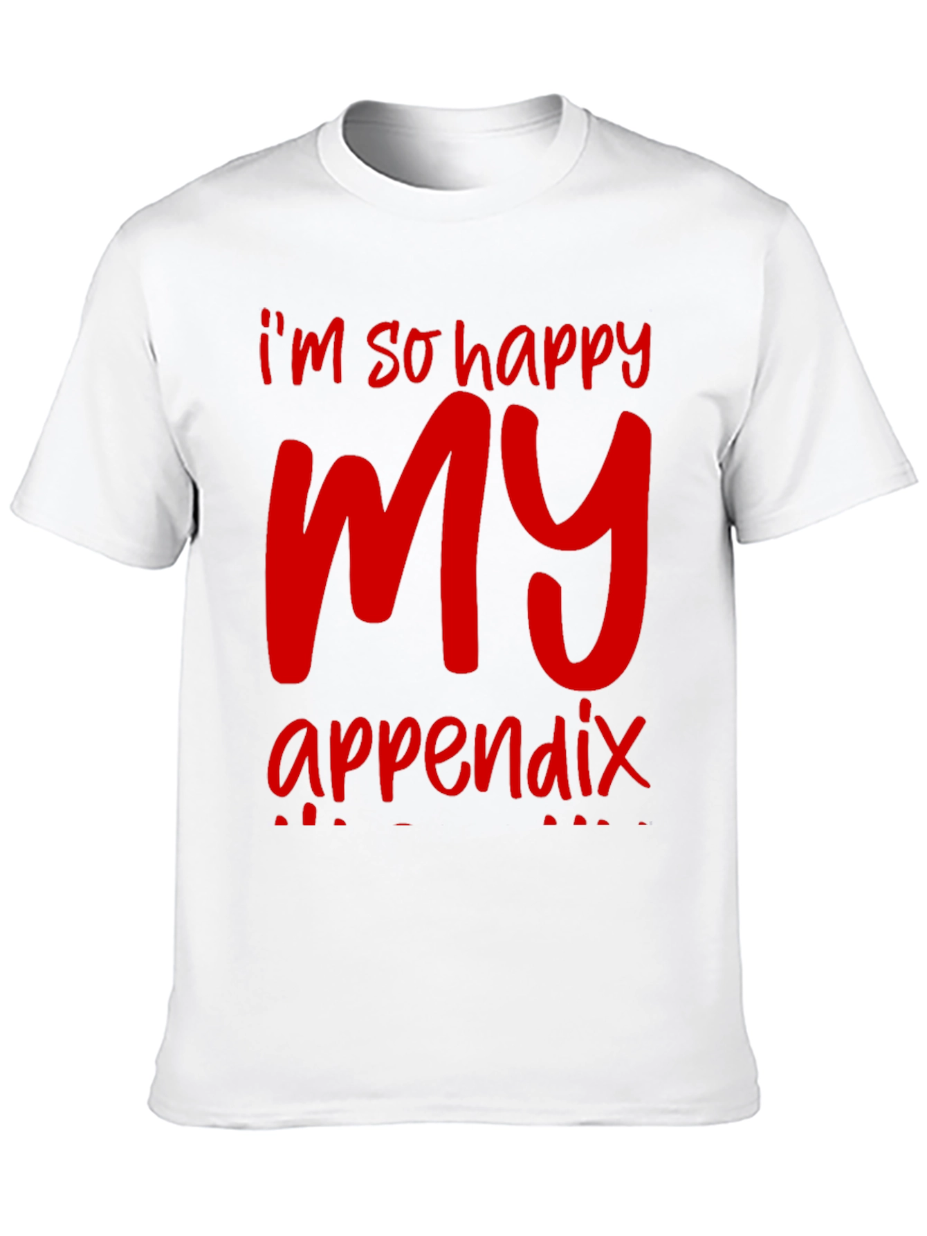 Black I'm So Happy My Appendix Shirt - Funny Red Graphic Tee view 10