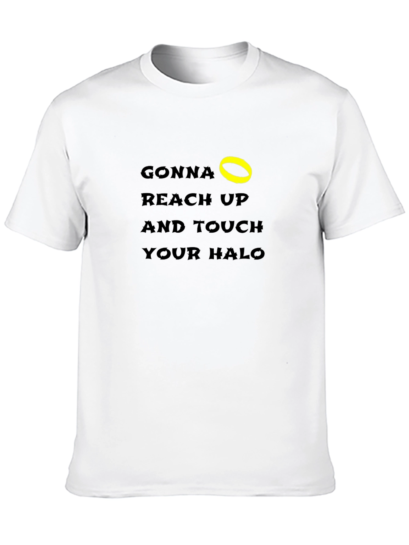 Black Gonna Reach Up & Touch Your Halo T-Shirt view 10