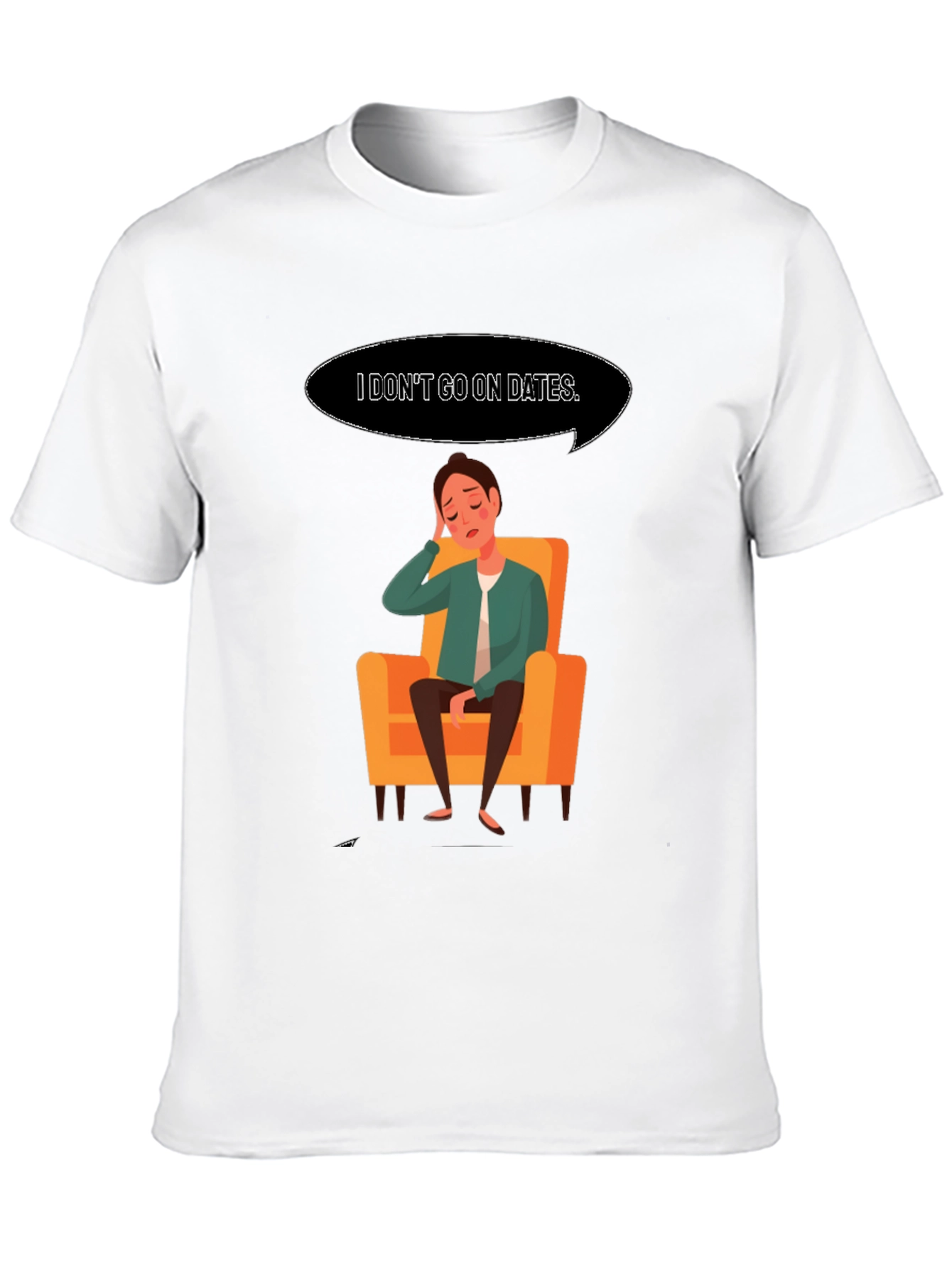 Black I Don't Go On Dates T-Shirt - Funny Graphic Tee view 10