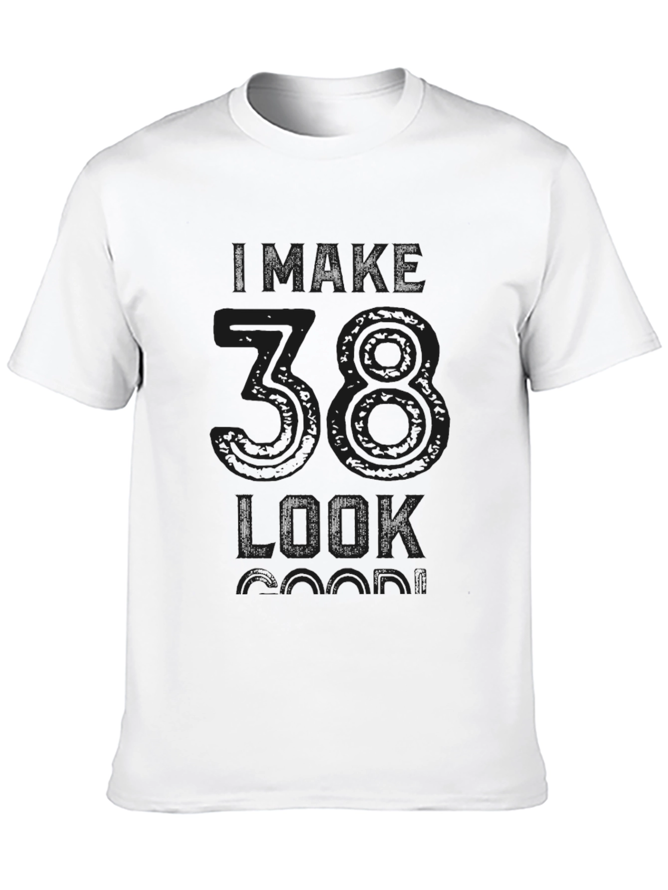 Black I Make 38 Look Good T-Shirt view 10