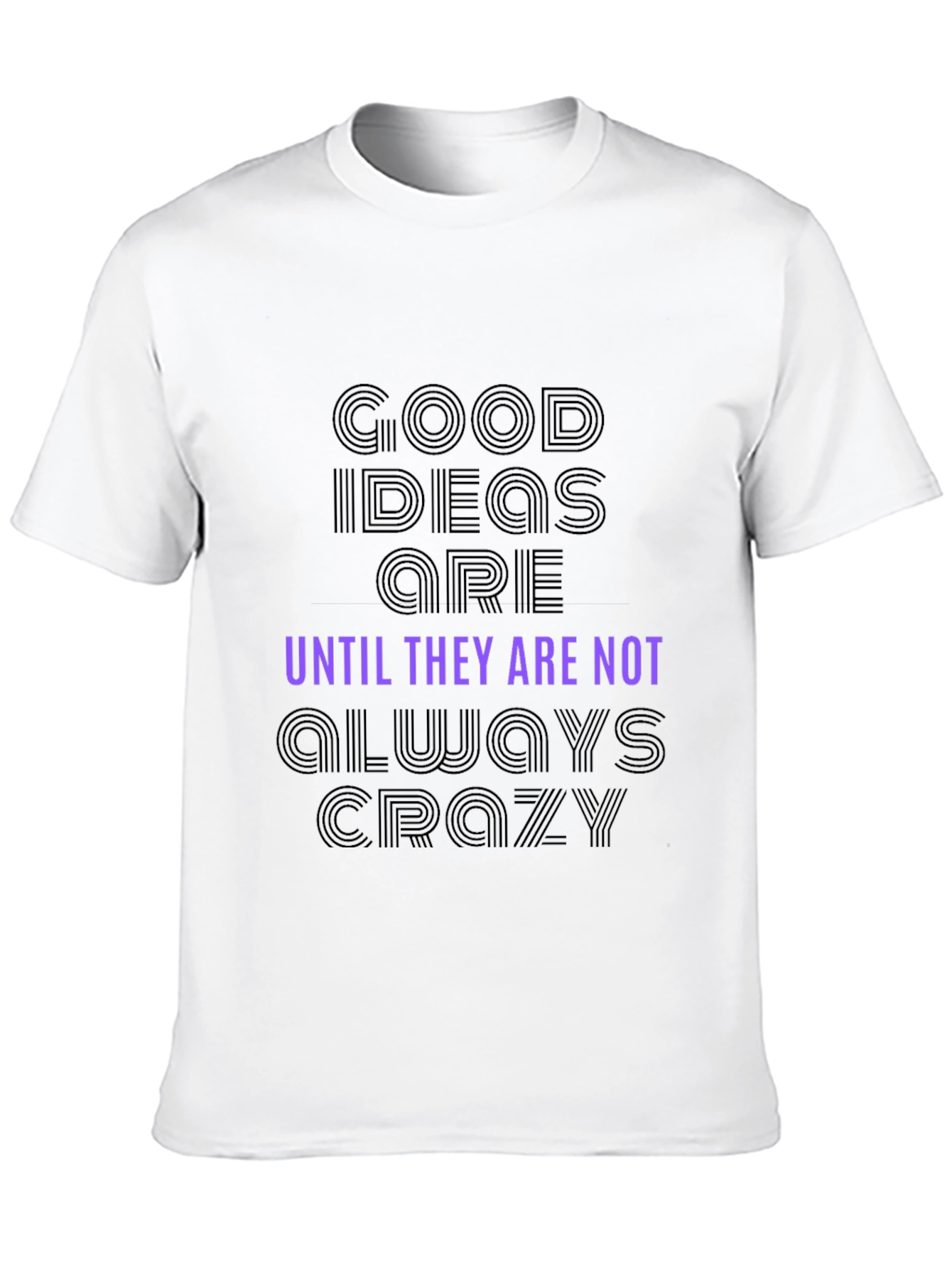 Black Good Ideas Are Until They Are Not Always Crazy T-Shirt view 10
