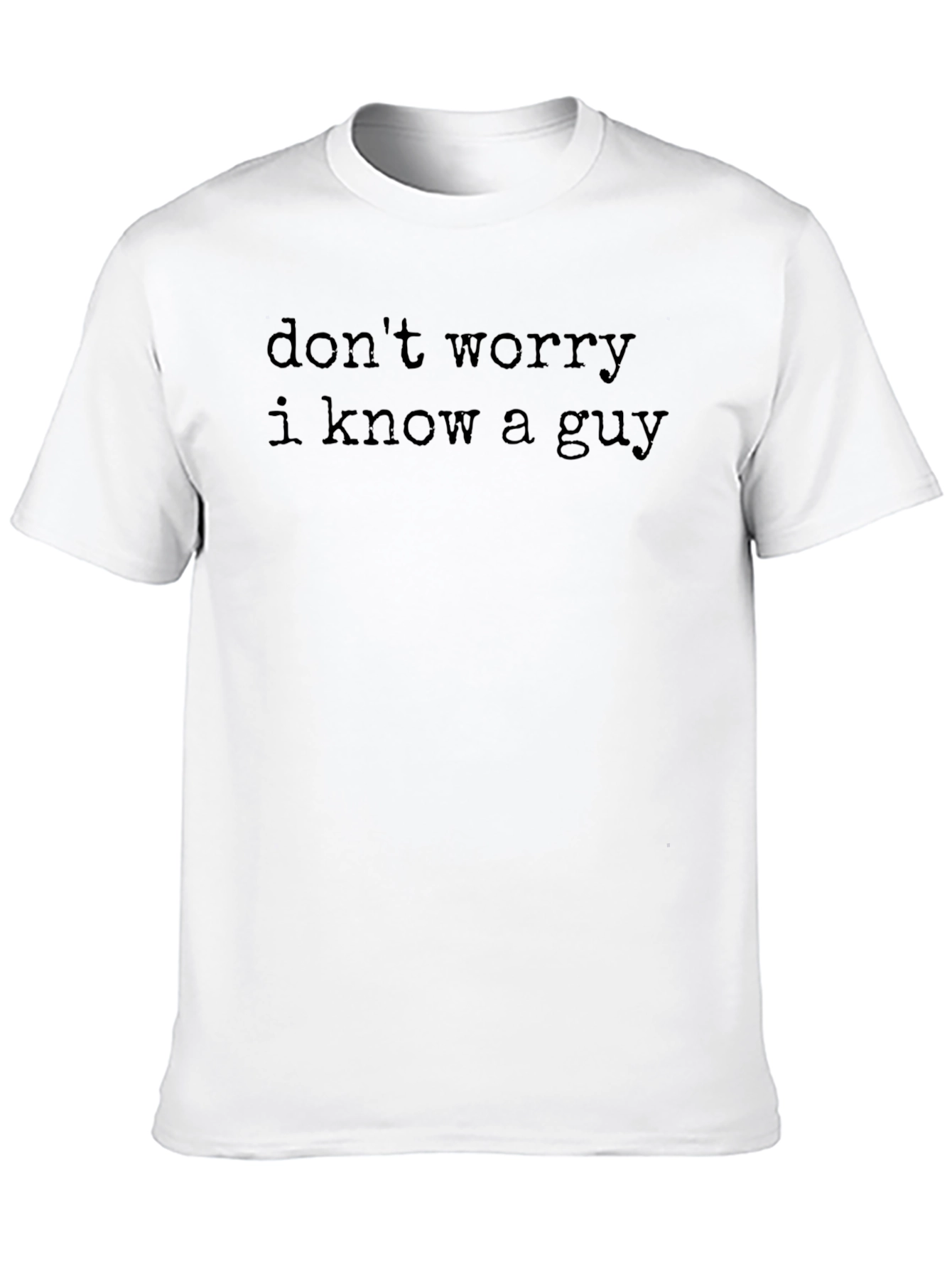Black Don't Worry, I Know A Guy T-Shirt - Black view 10