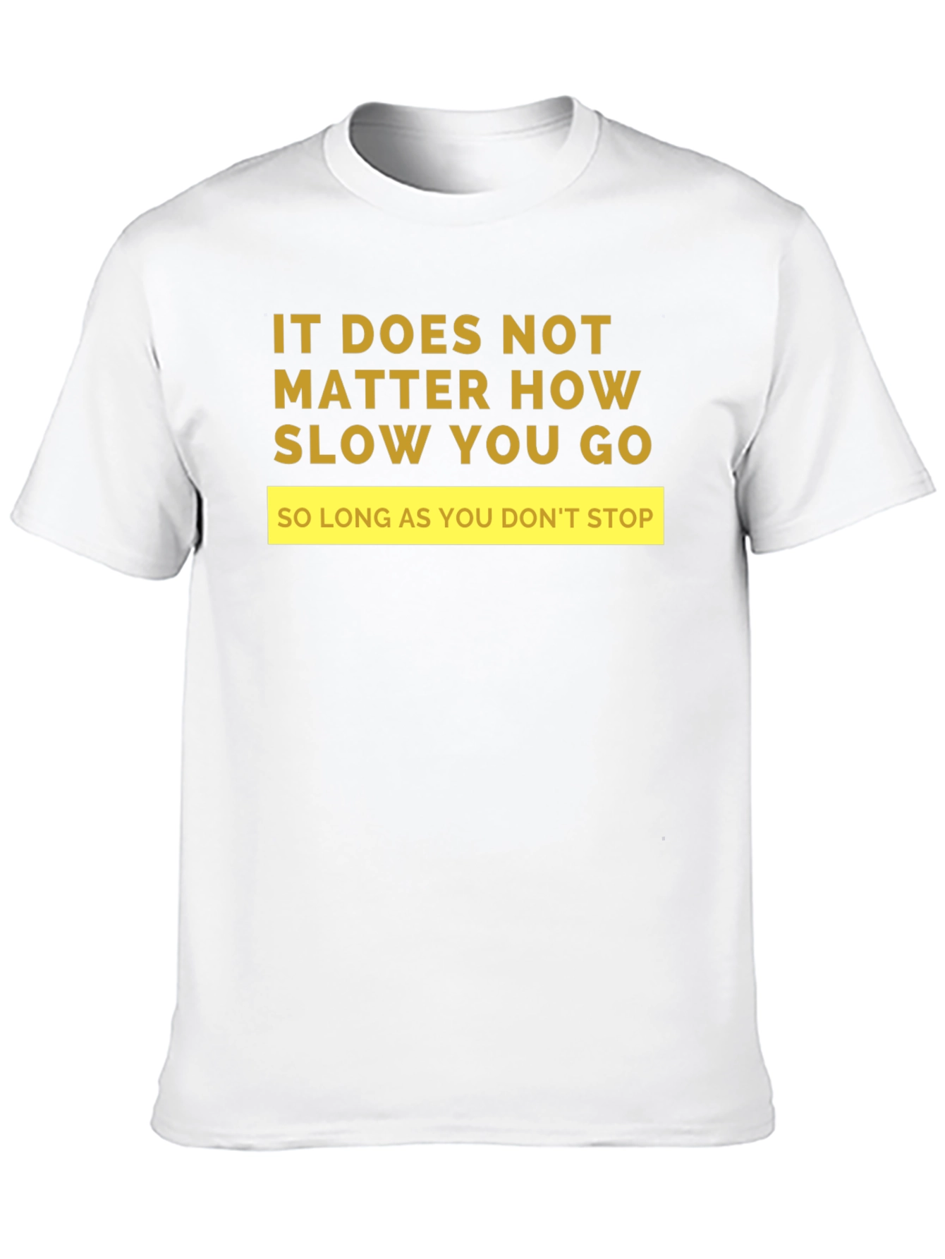 Black Motivational T-Shirt: "It Doesn't Matter How Slow..." view 10