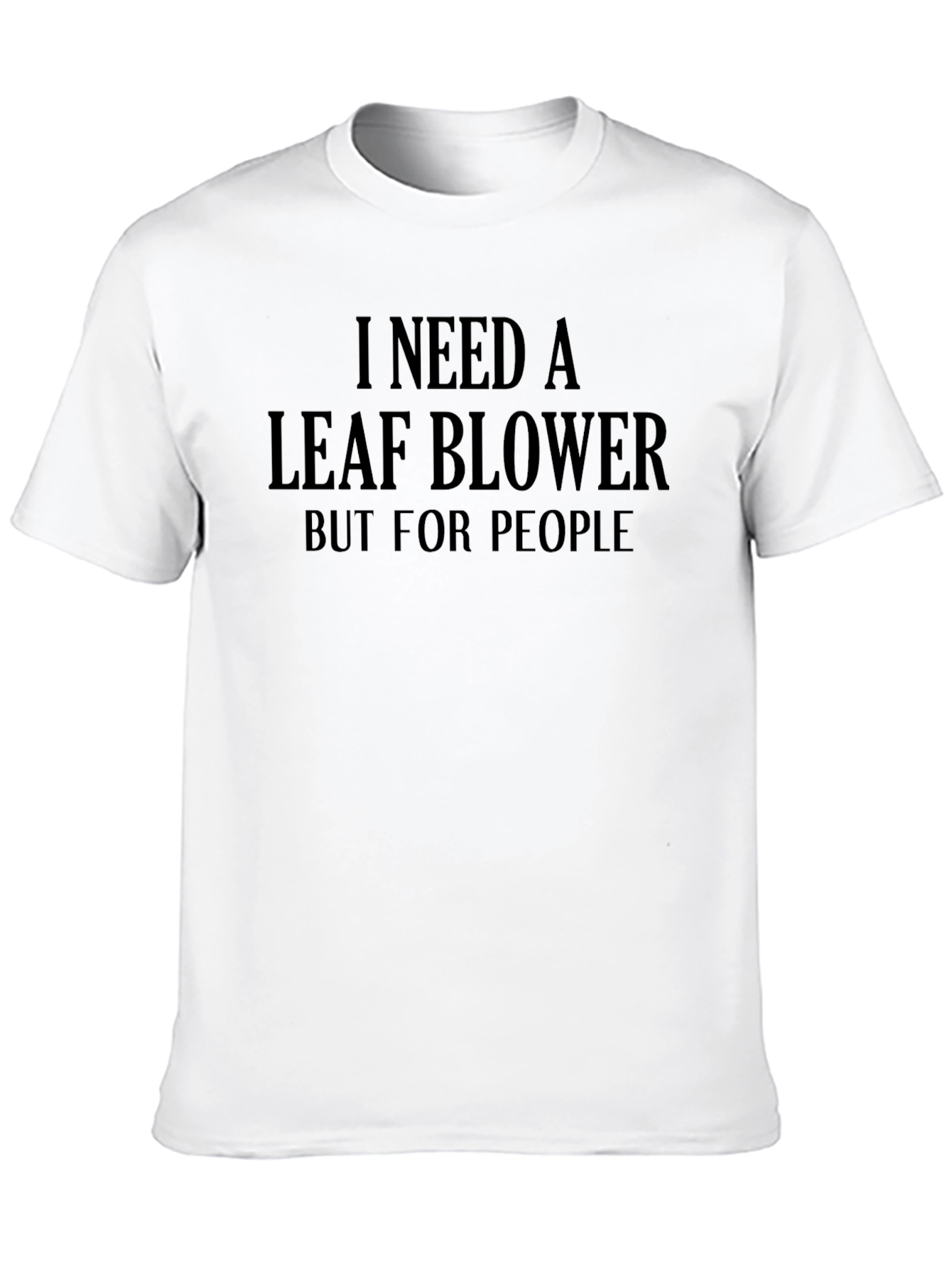 Black I Need A Leaf Blower Funny T-Shirt view 10