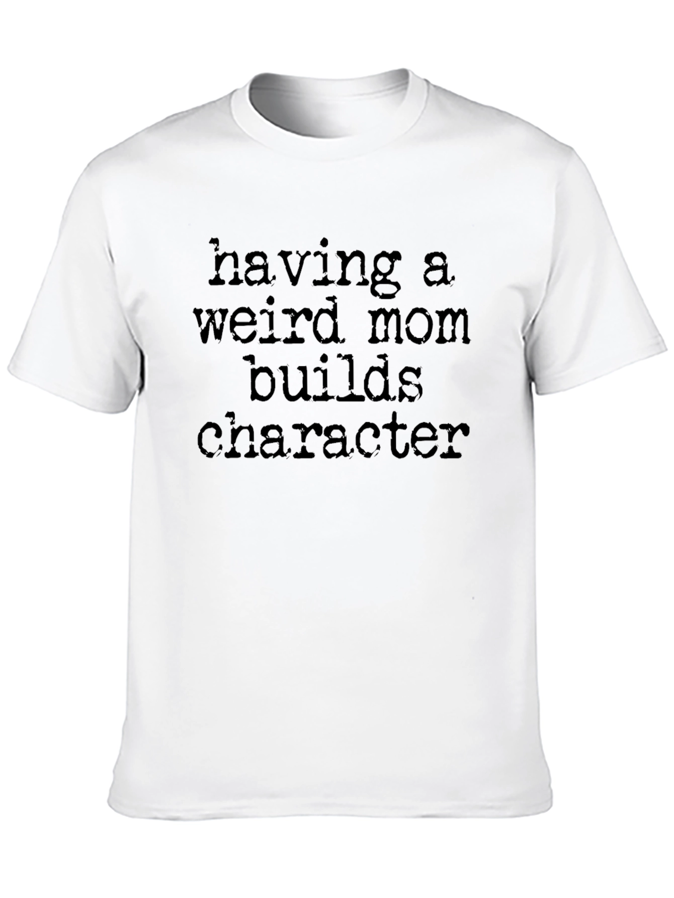 Black Weird Mom T-Shirt: Builds Character view 10