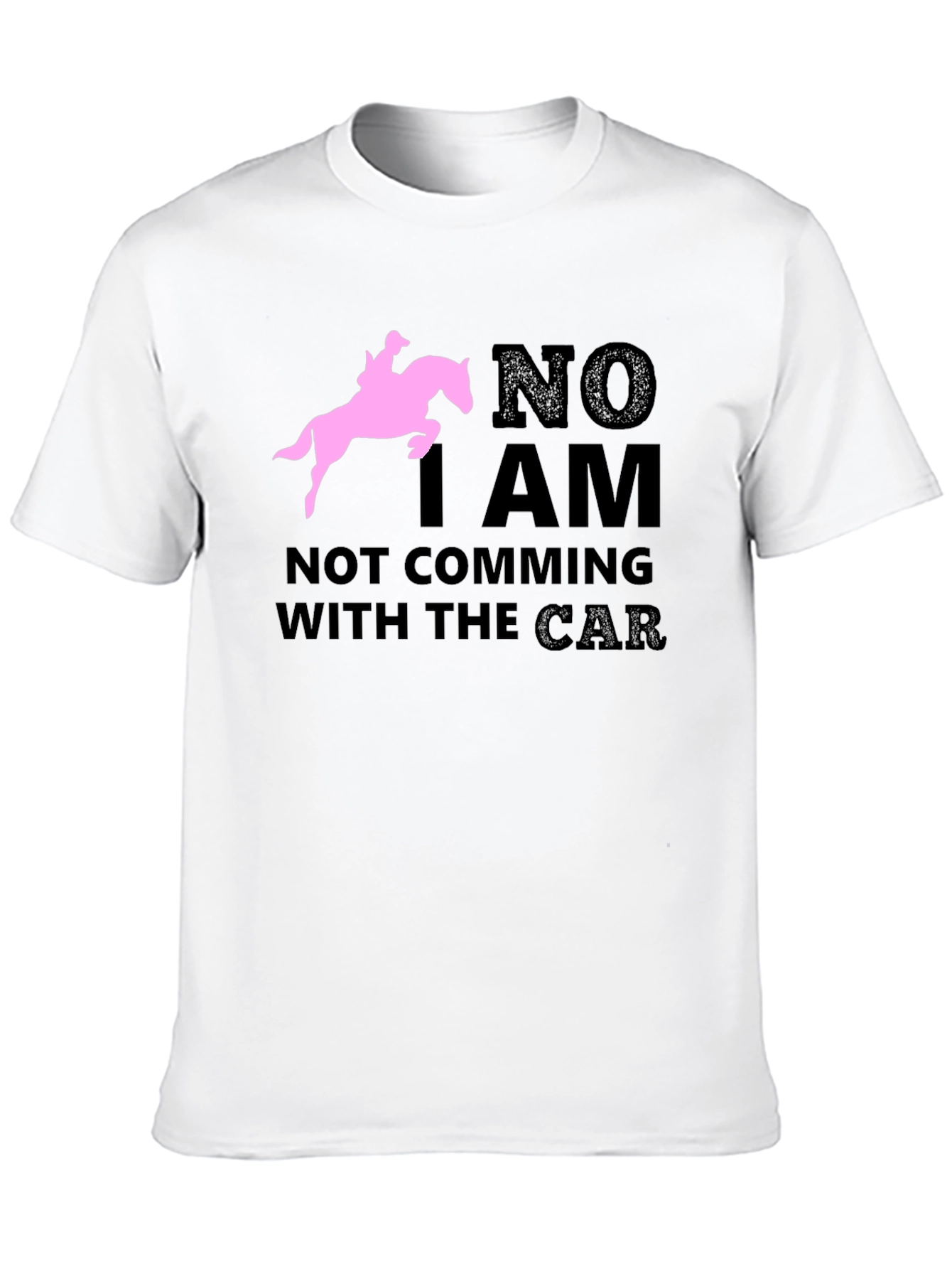 Black Equestrian T-Shirt: "NO I AM NOT COMING WITH THE CAR" Horse Lover Tee view 10