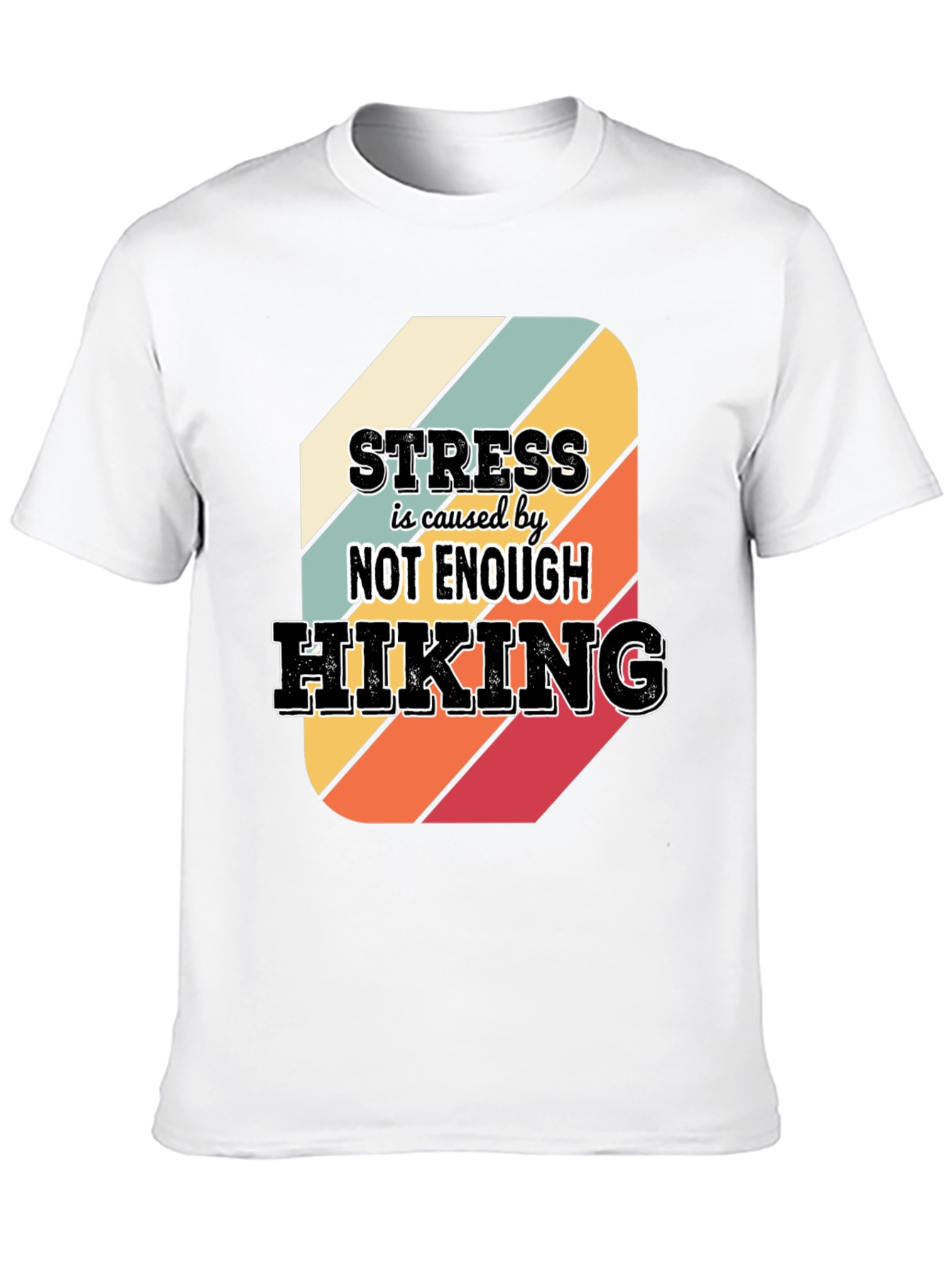 Black Hiking T-Shirt: Stress is Caused by Not Enough Hiking view 10
